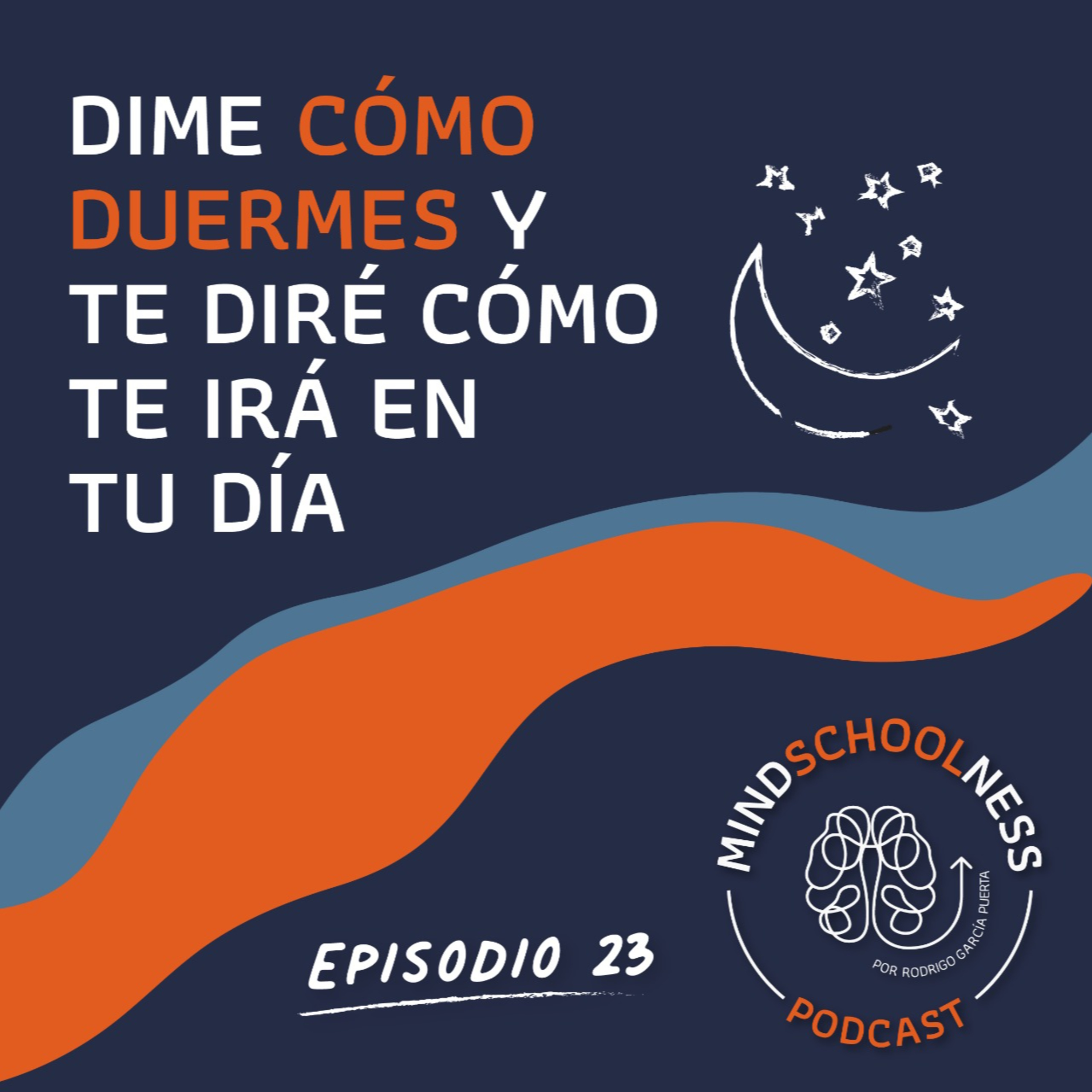 E23 – Dime como duermes y te diré cómo te irá en tu día