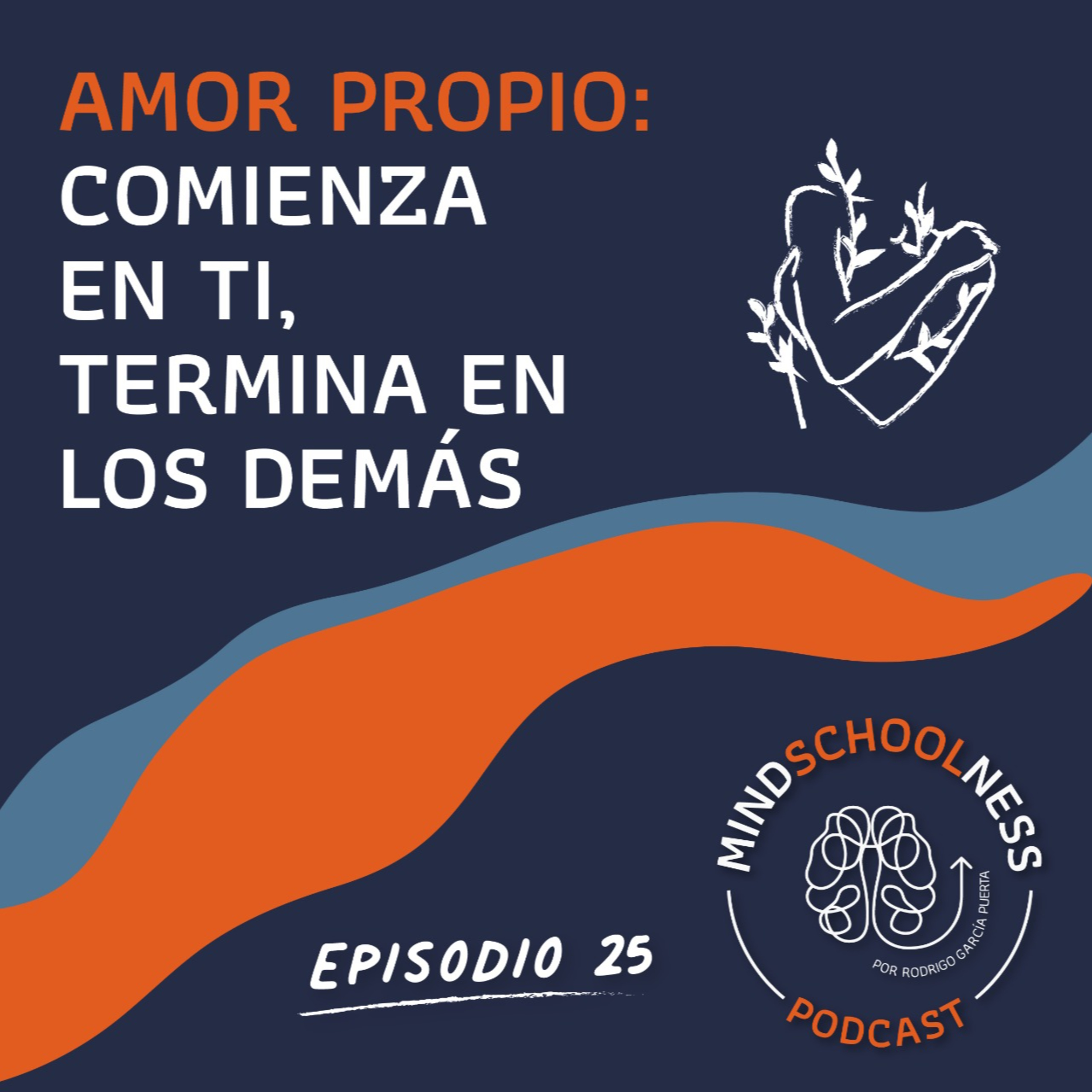 E25 – Amor propio: comienza en ti, termina en los demás.