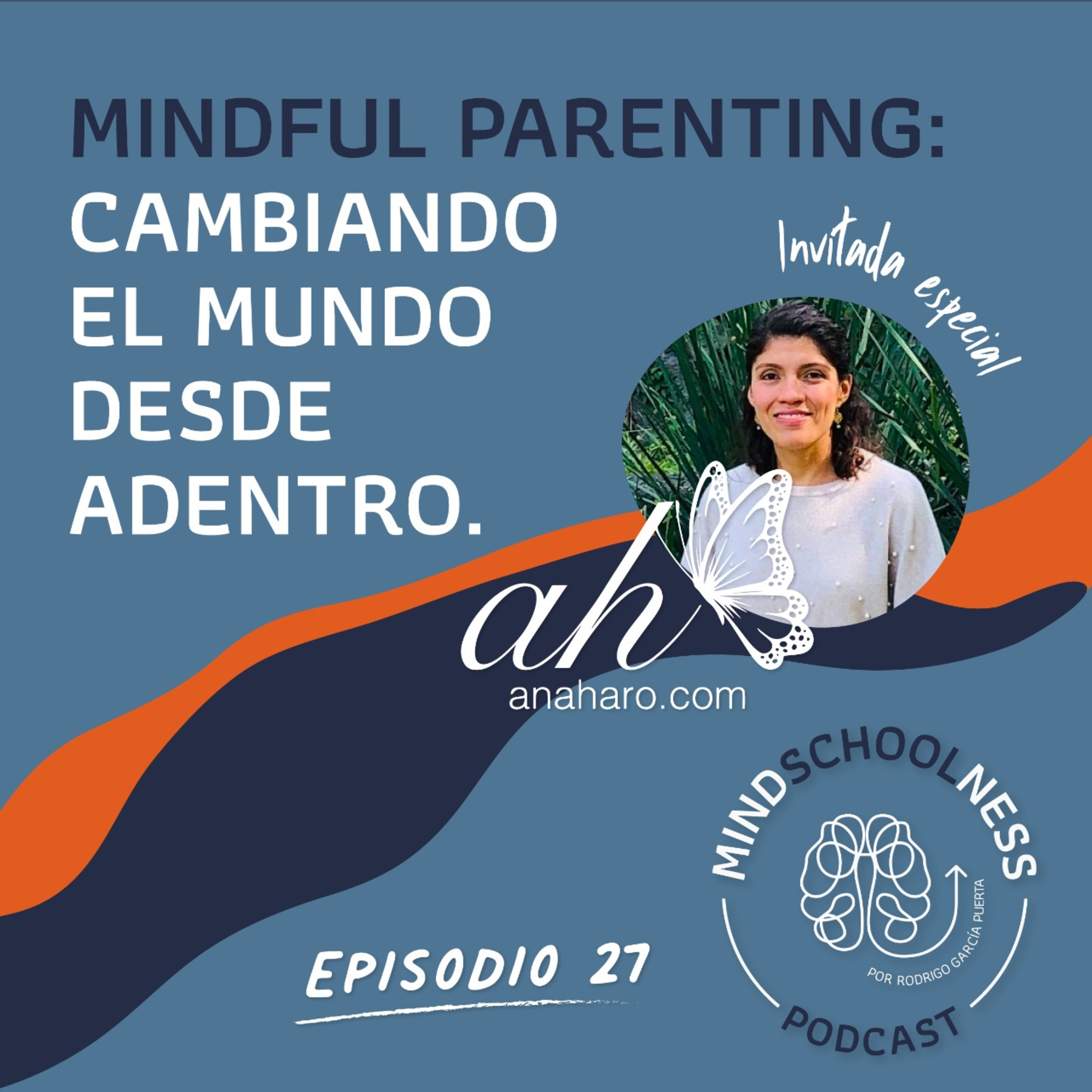 E27 – Mindful parenting: cambiando el mundo desde adentro