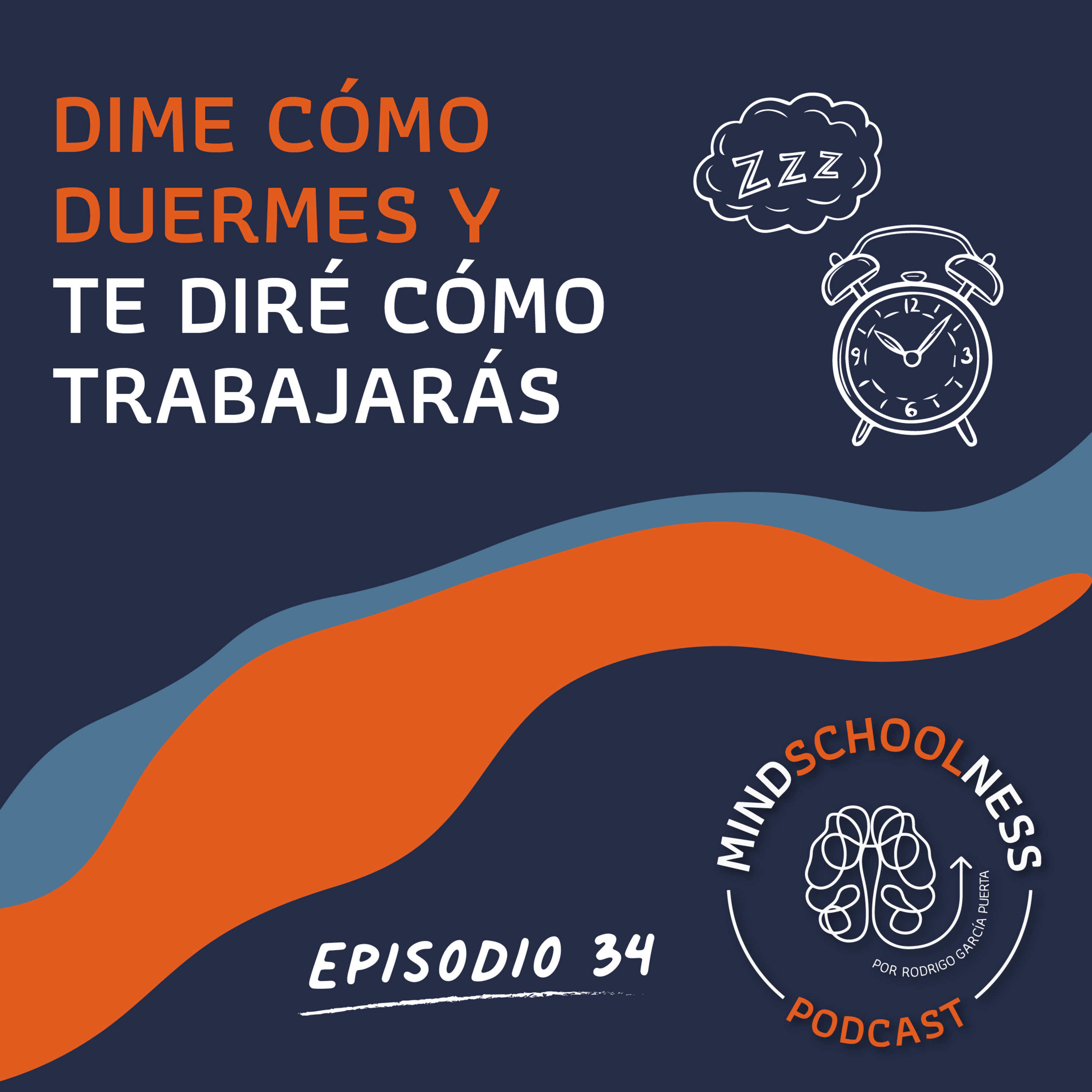 E34 - Dime cómo duermes y te diré cómo trabajarás.