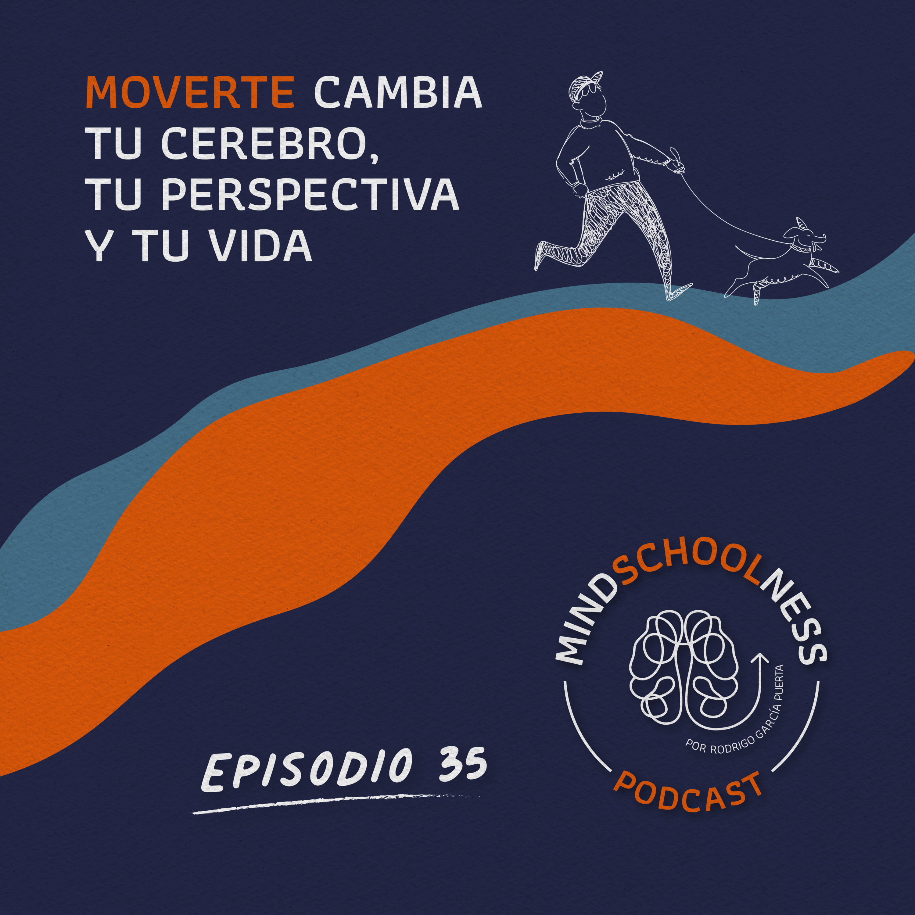 E35 – Moverte cambia tu cerebro, tu perspectiva y tu vida.