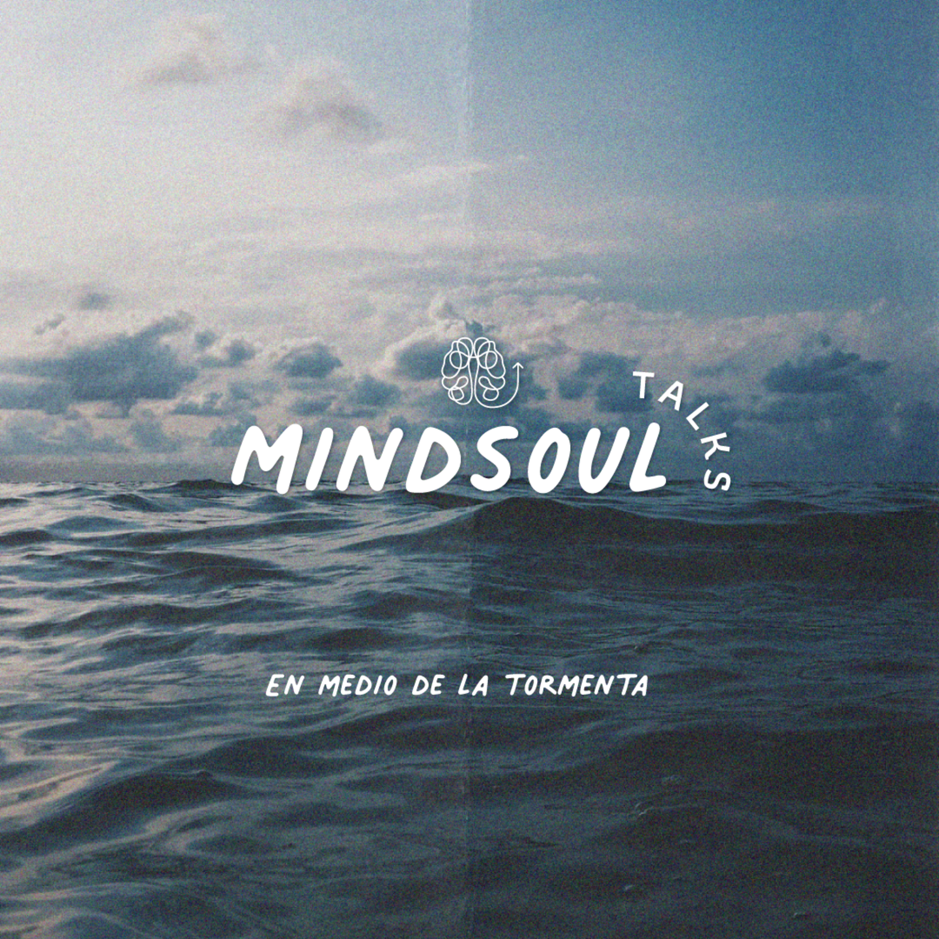 En medio de la tormenta | MindSoul Talks