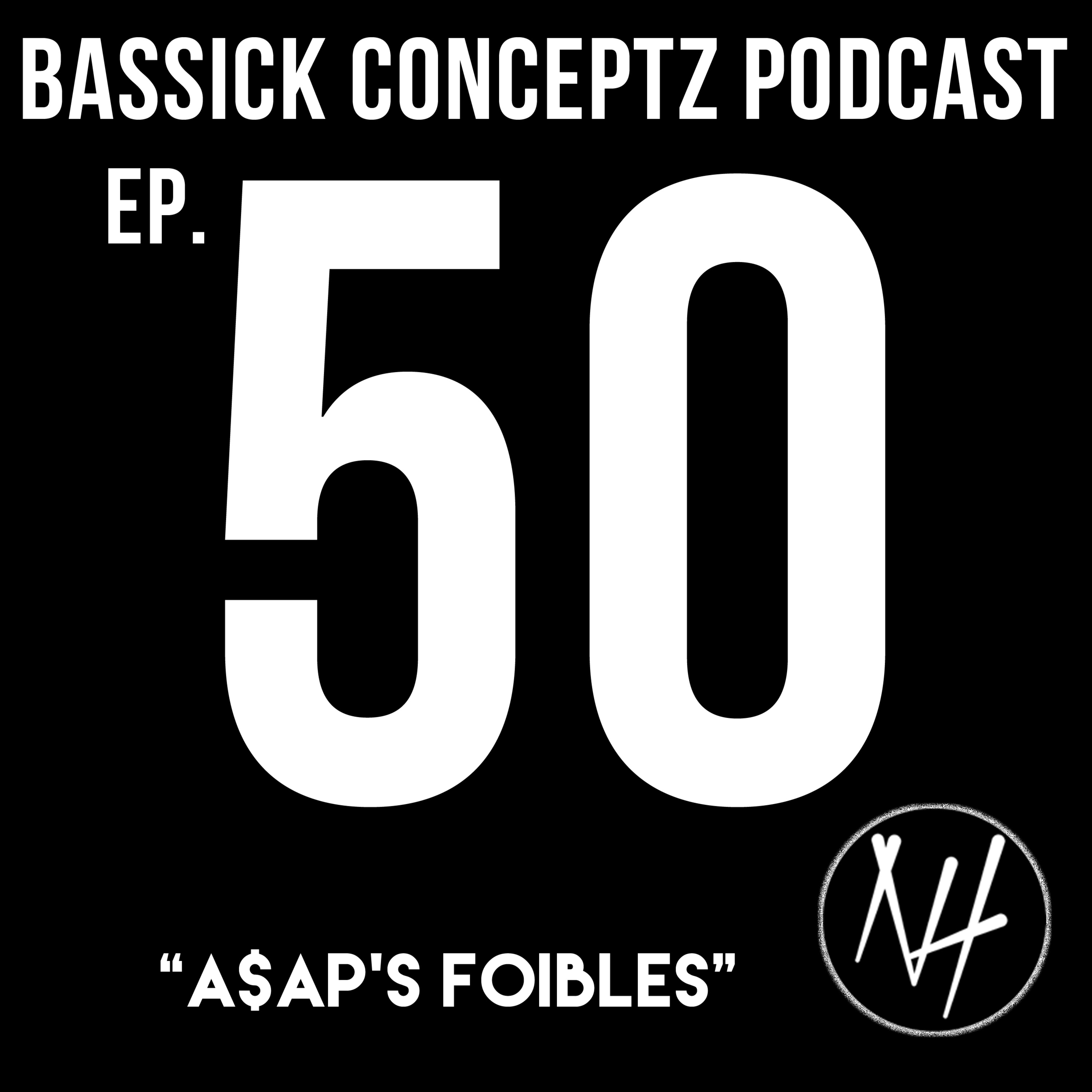 Ep. 50 "A$AP'S Foibles" - Human Rights Gang | Horny, Lazy, Americans | Girl Power & Relationships