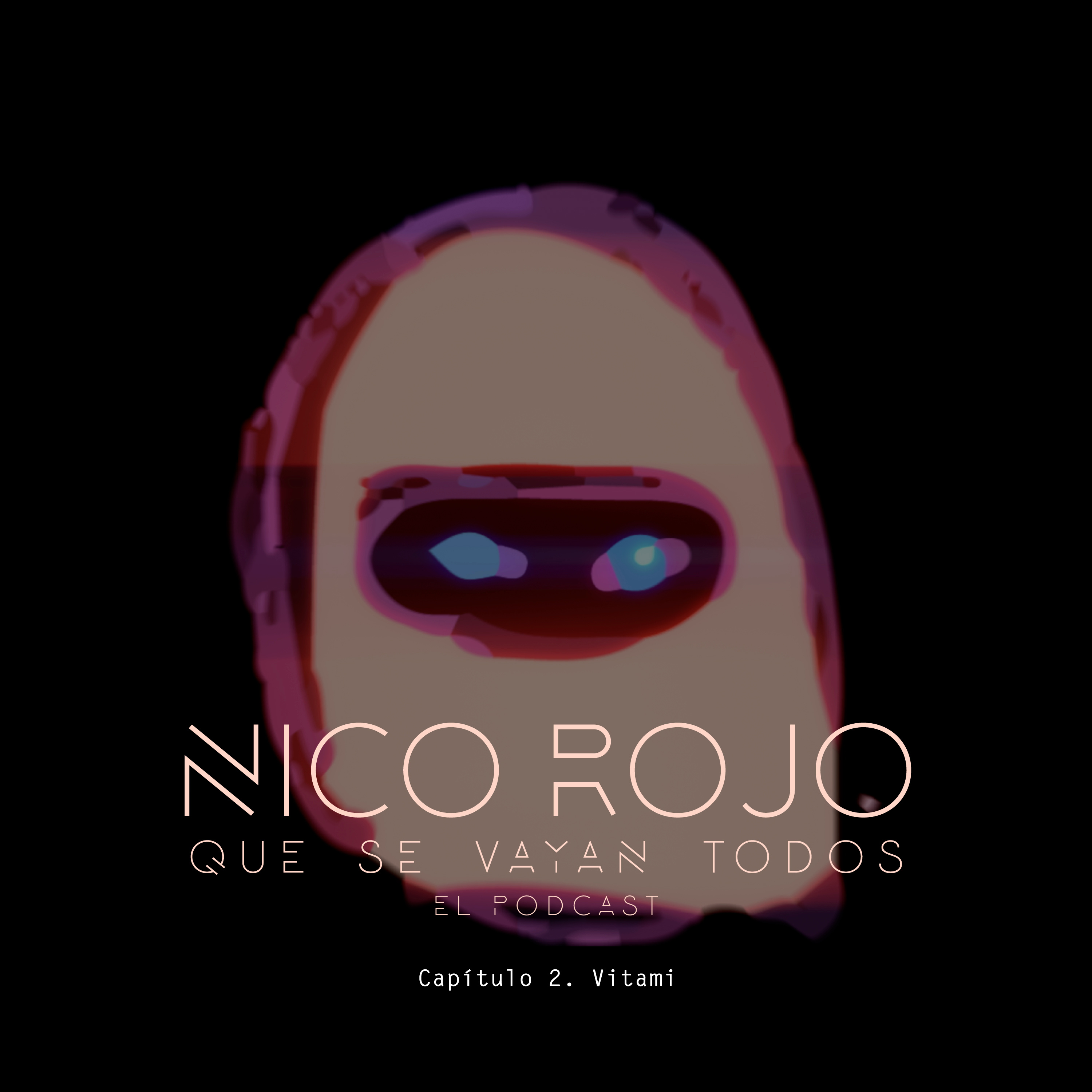 Que se vayan todos, el podcast. Cap 2. Nico Rojo junto a Vitami. episode artwork