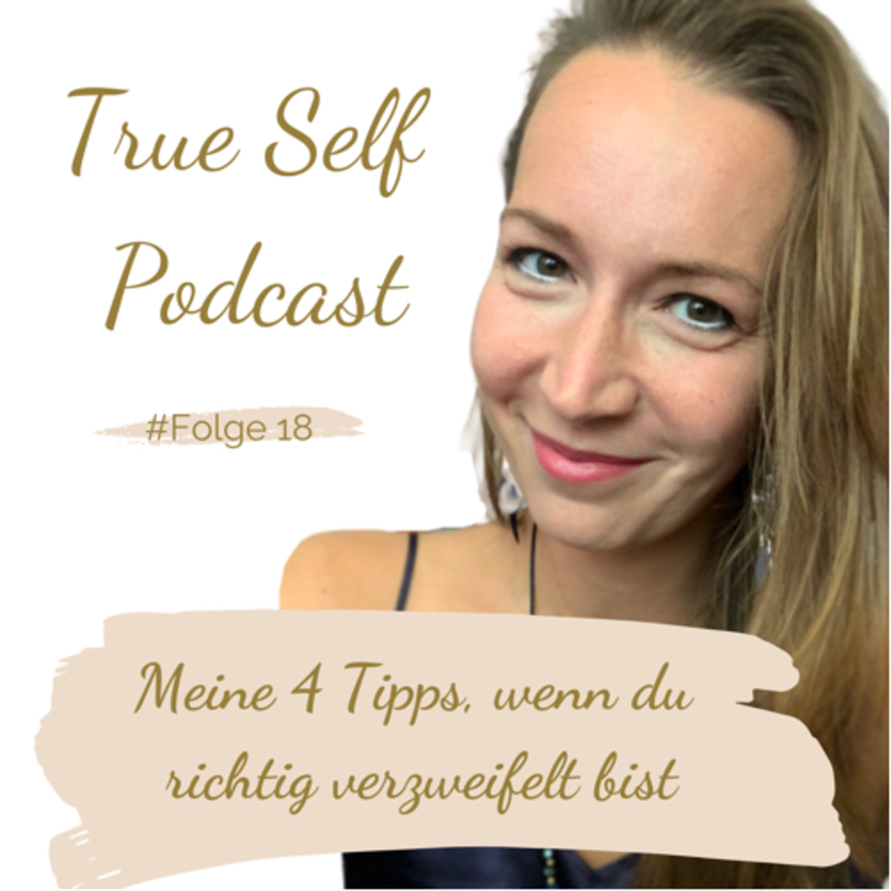 18. Meine 4 Tipps, wenn du richtig verzweifelt bist