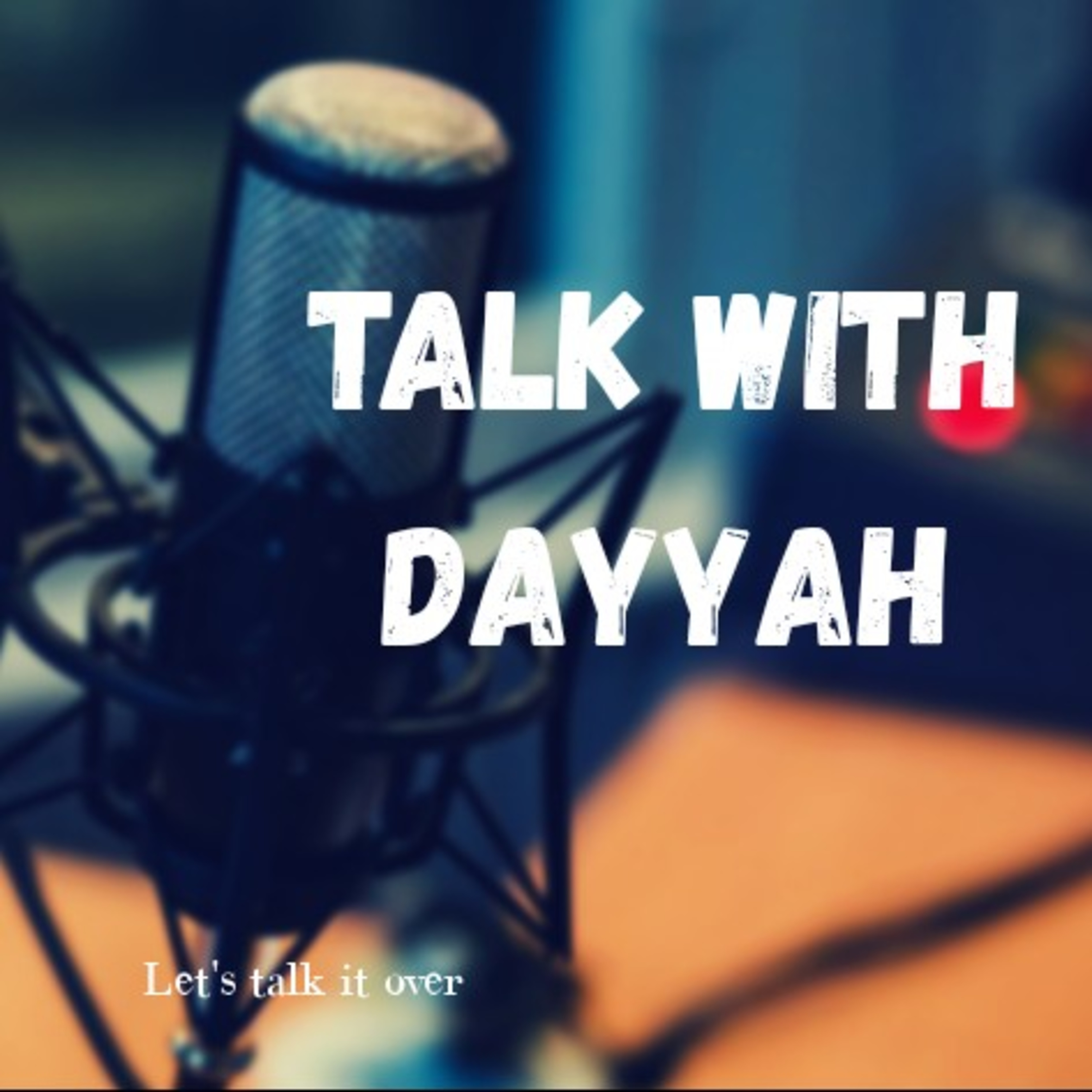 Talk With Dayyah