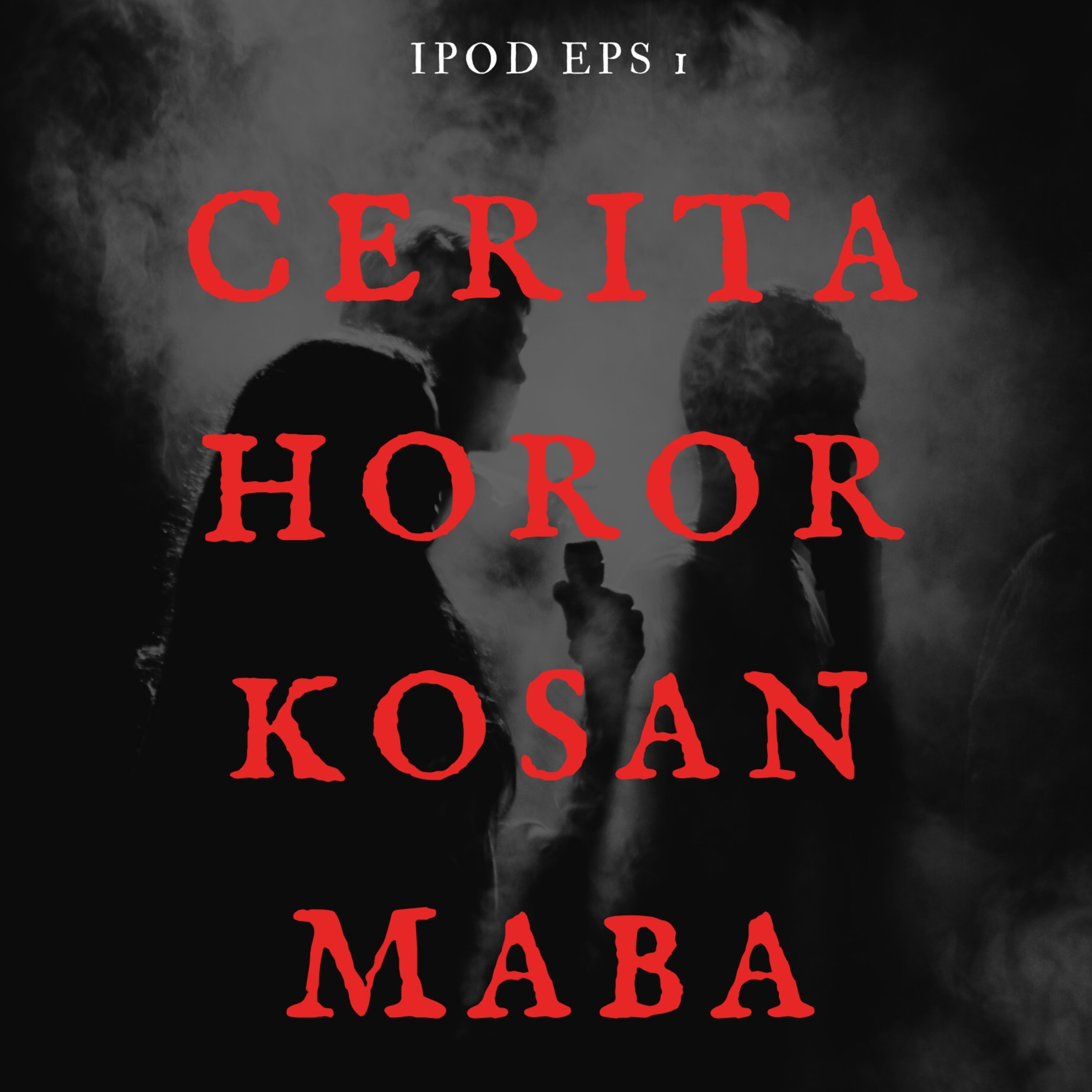 IPOD #1 - Cerita Horor Kosan Maba