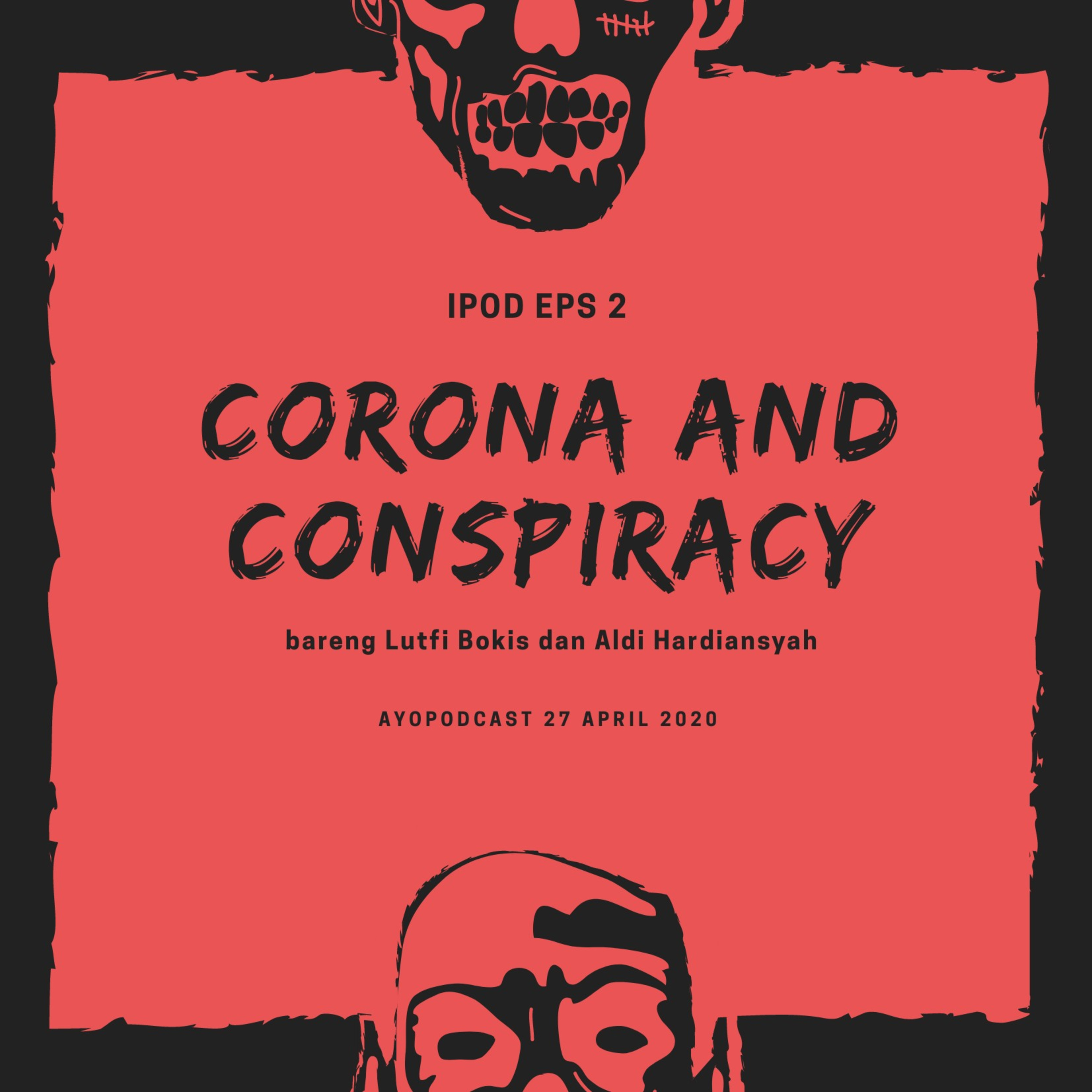 IPOD #2 - Corona And Conspiracy