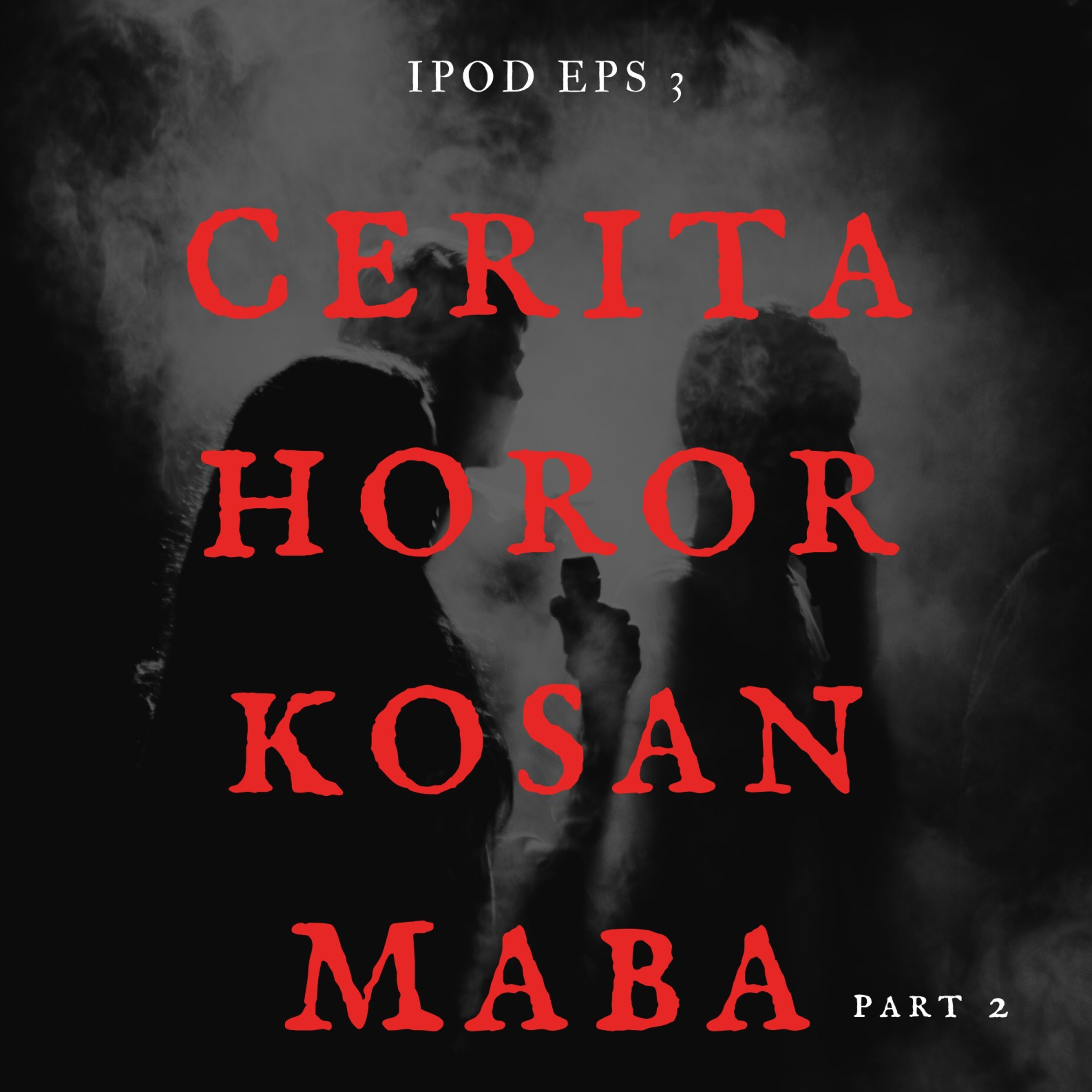 IPOD #3 - Cerita Horor Kosan Maba Part 2