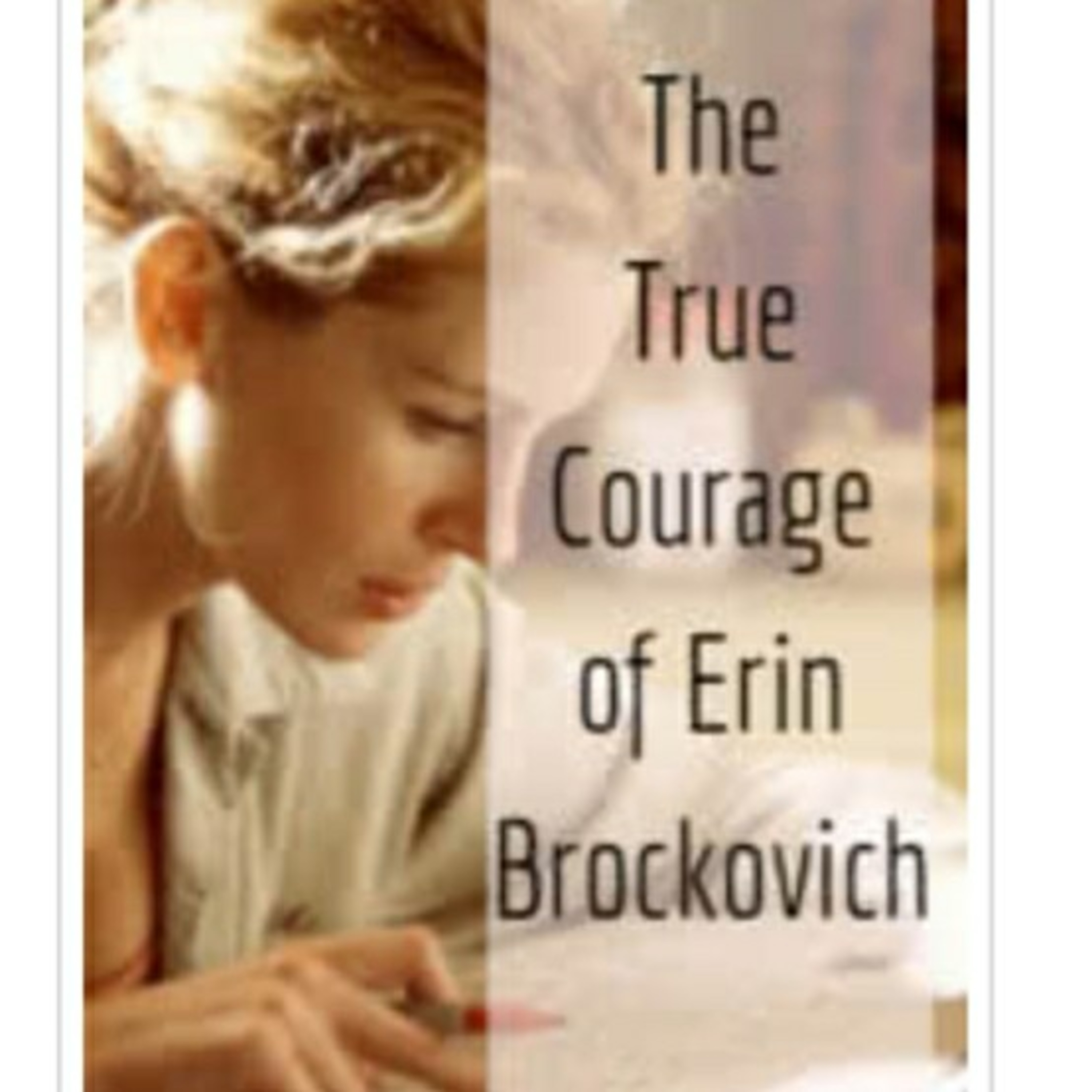 The True Courage of Erin Brockovich