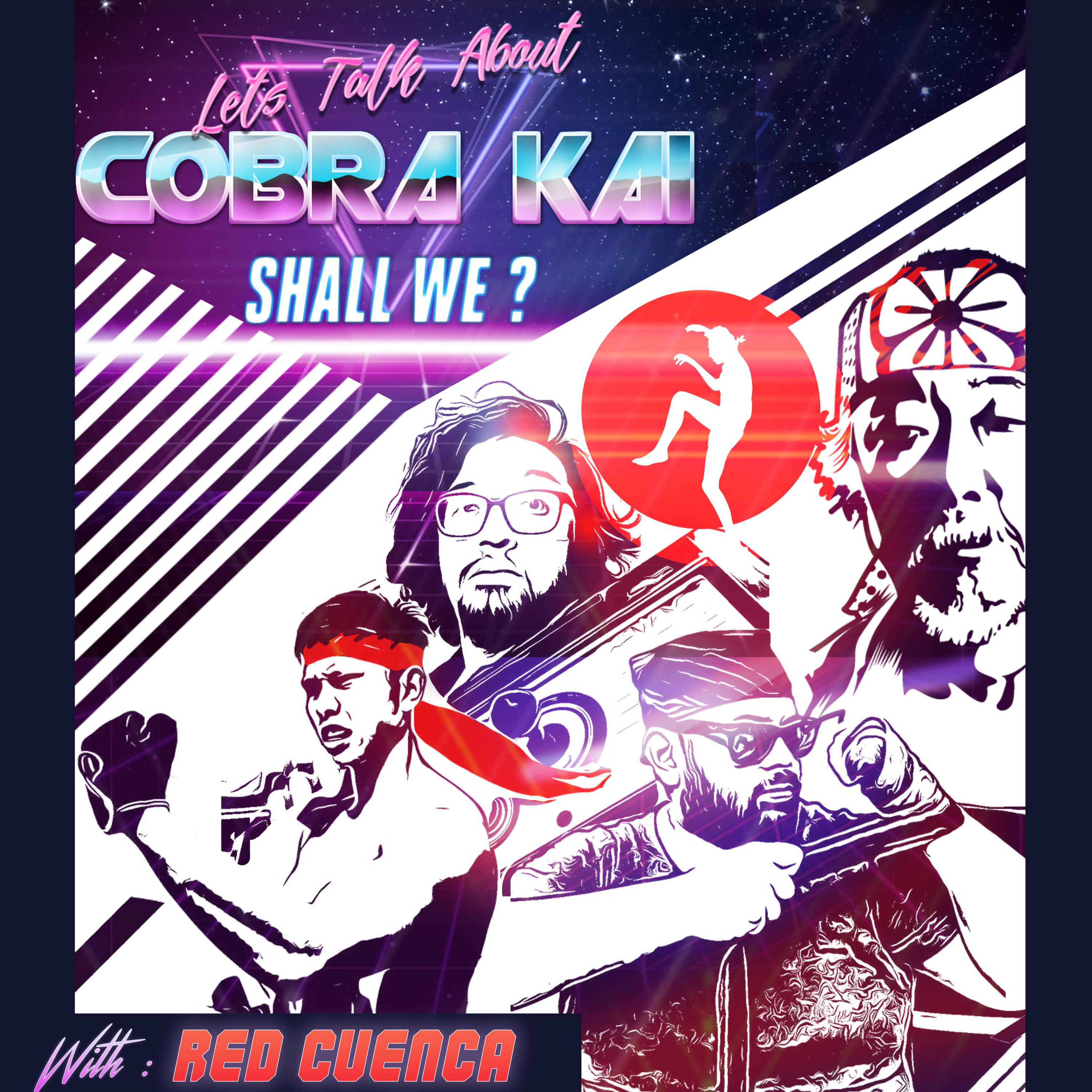 PLATE 22: Let's Talk About COBRA KAI shall we? with Red Cuenca