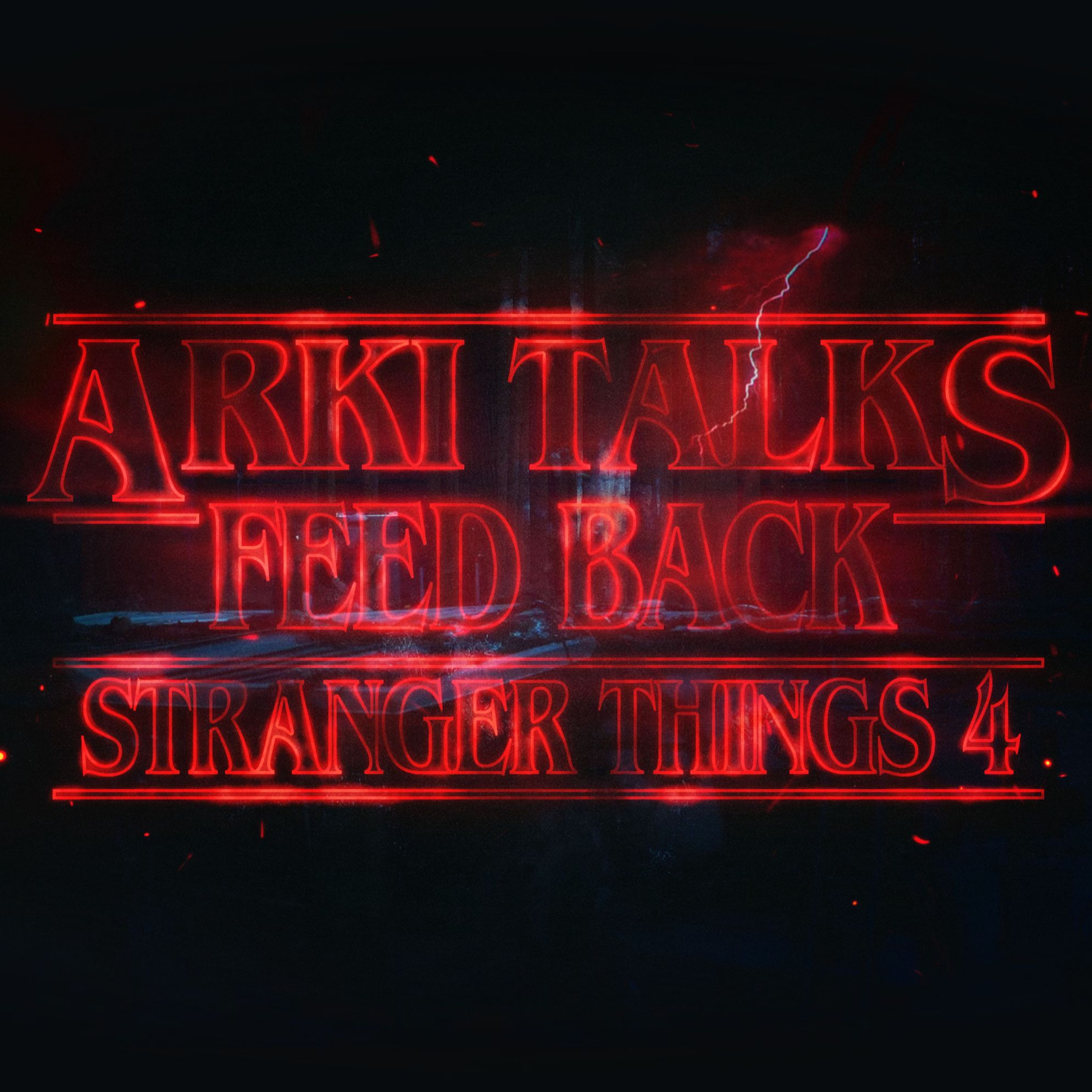 PLATE 119: ARKI TALKS FEEDBACK - STRANGER THINGS 4