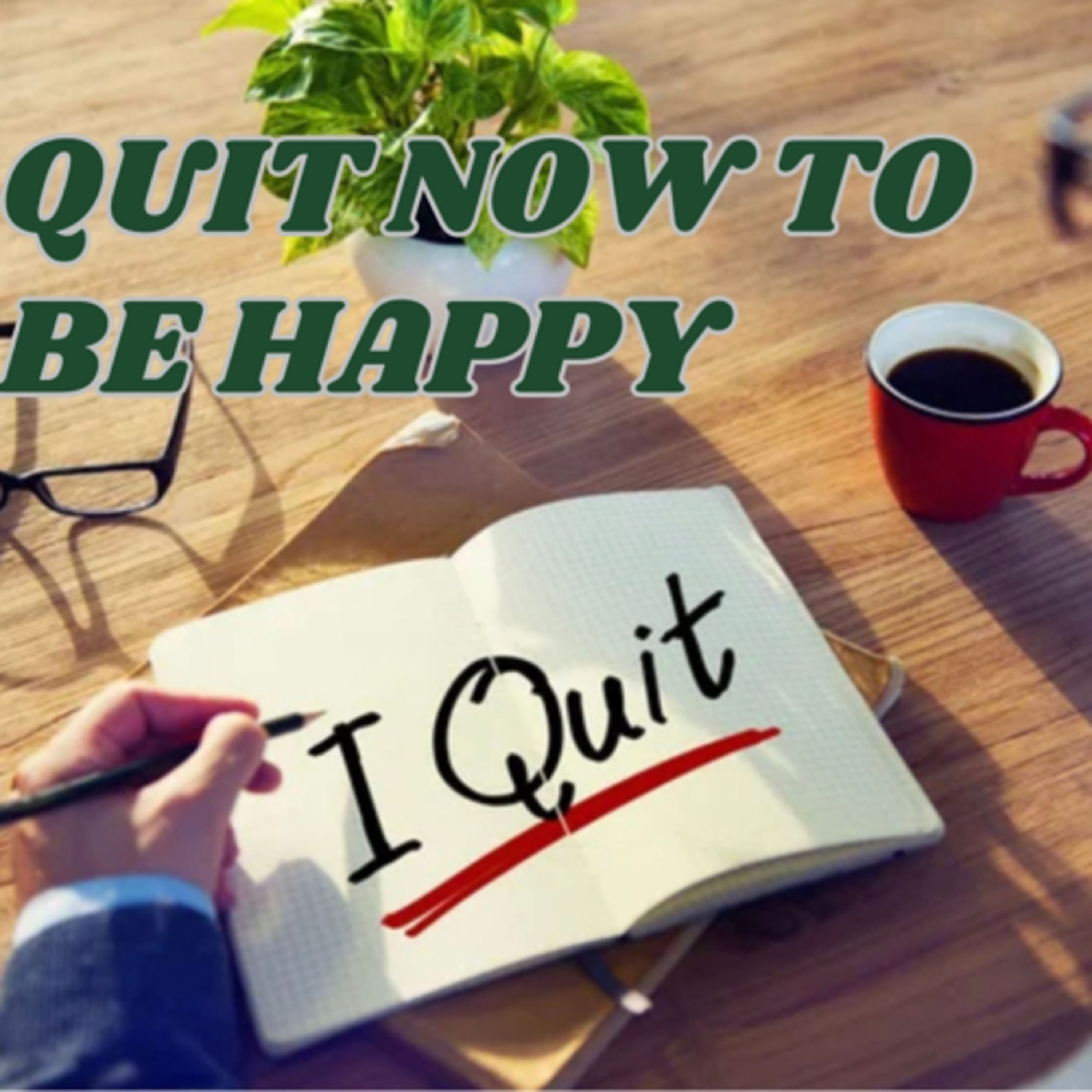 PLATE 159: QUIT NOW TO BE HAPPY