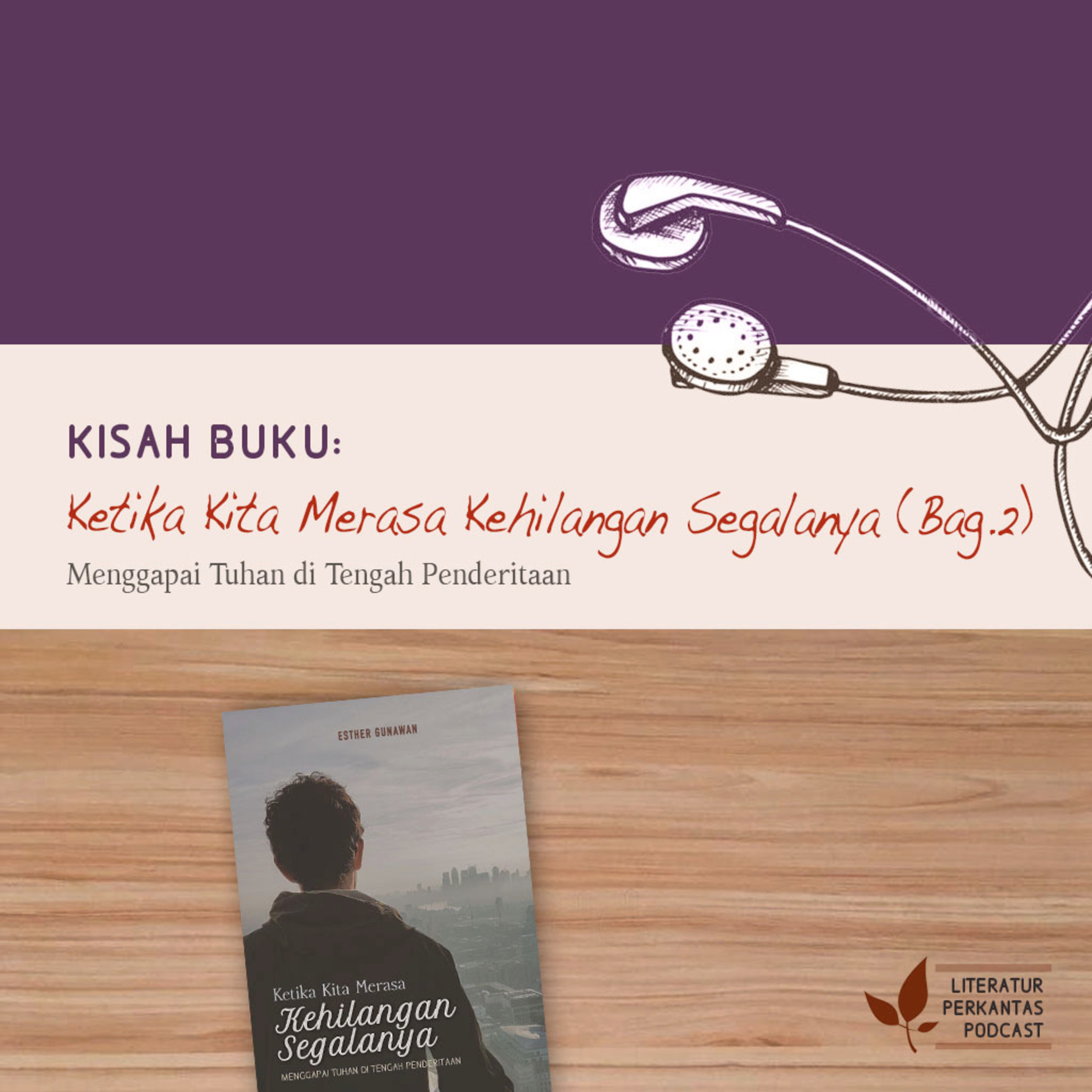 KISAH BUKU #2 ("Ketika Kita Merasa Kehilangan Segalanya"—Minumlah Cawan-Mu, Tuhan) episode artwork