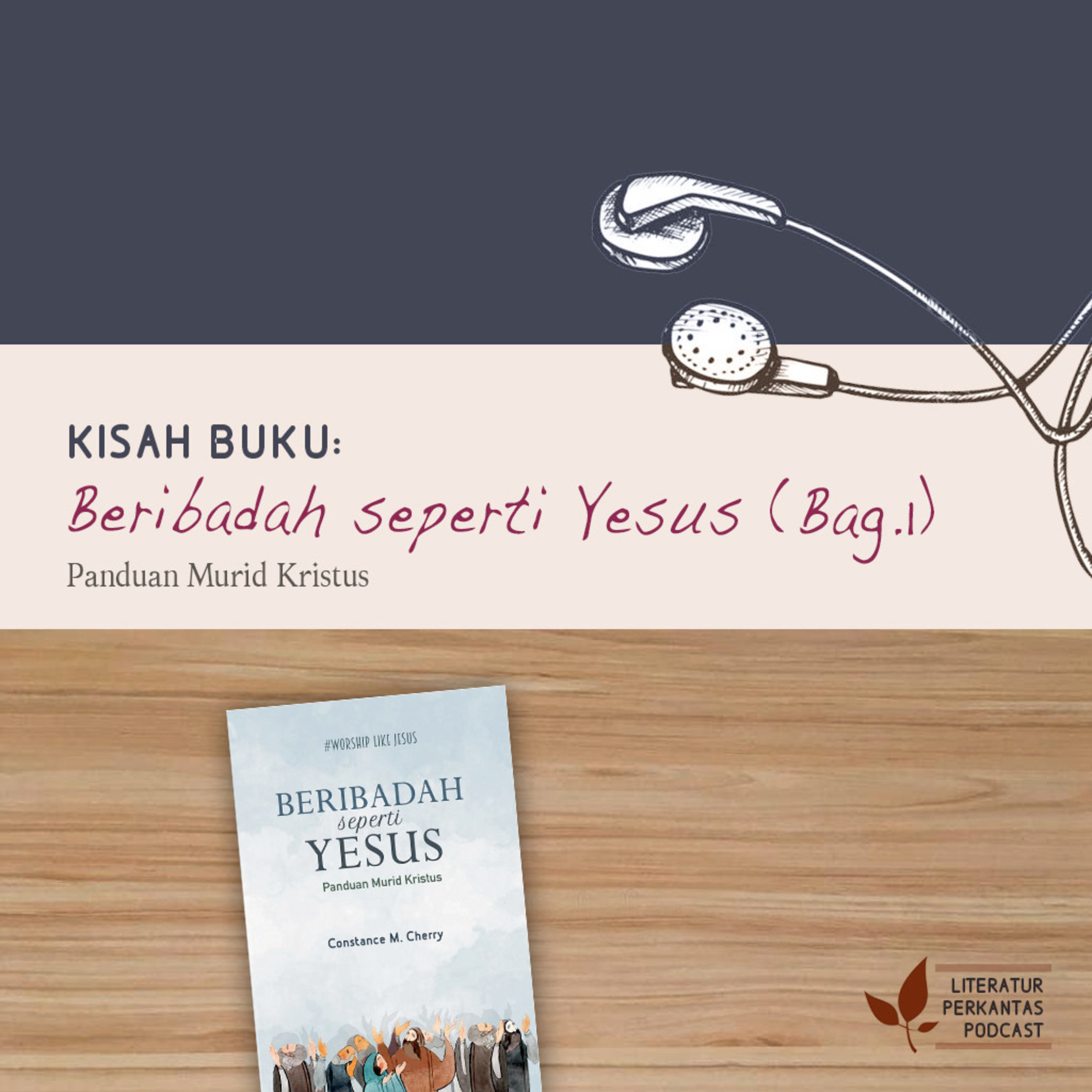 KISAH BUKU #1 ("Beribadah Seperti Yesus: Panduan Murid Kristus"—Memaparkan Bagaimana Kita Beribadah) episode artwork