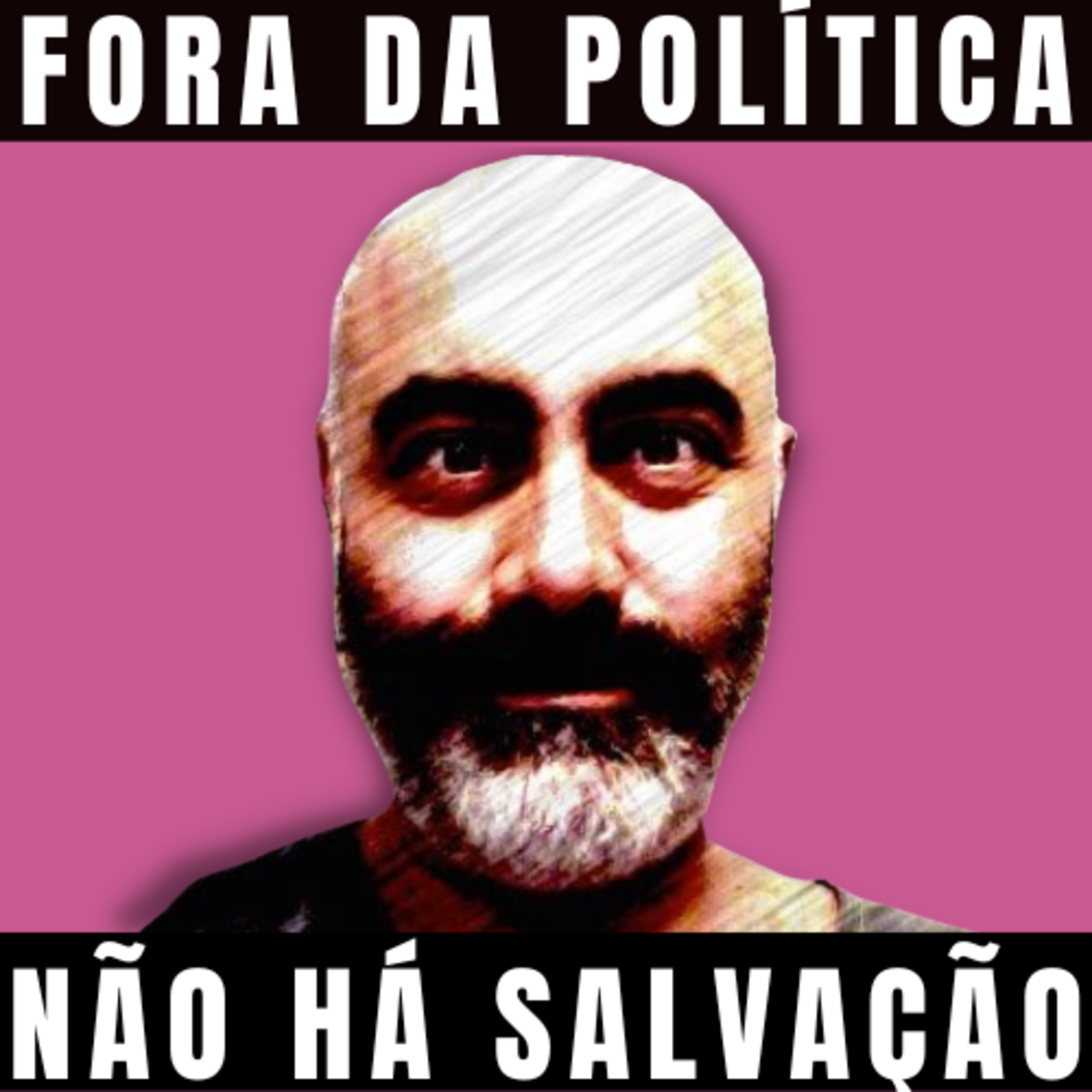 Fora da Política Não há Salvação