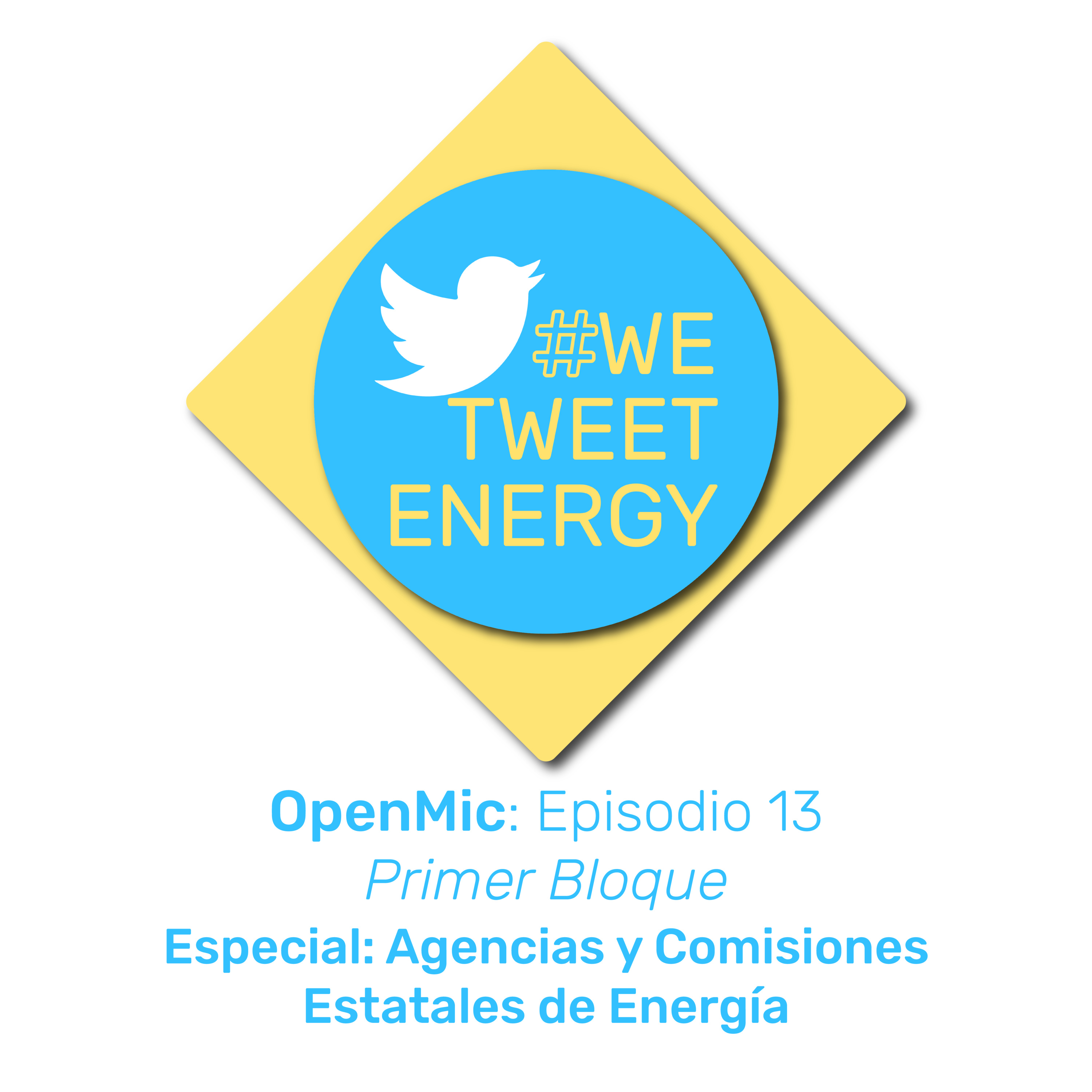 #WeTweetEnergy – OpenMic: Ep. 13.1 – Especial: Agencias y Comisiones Estatales de Energía