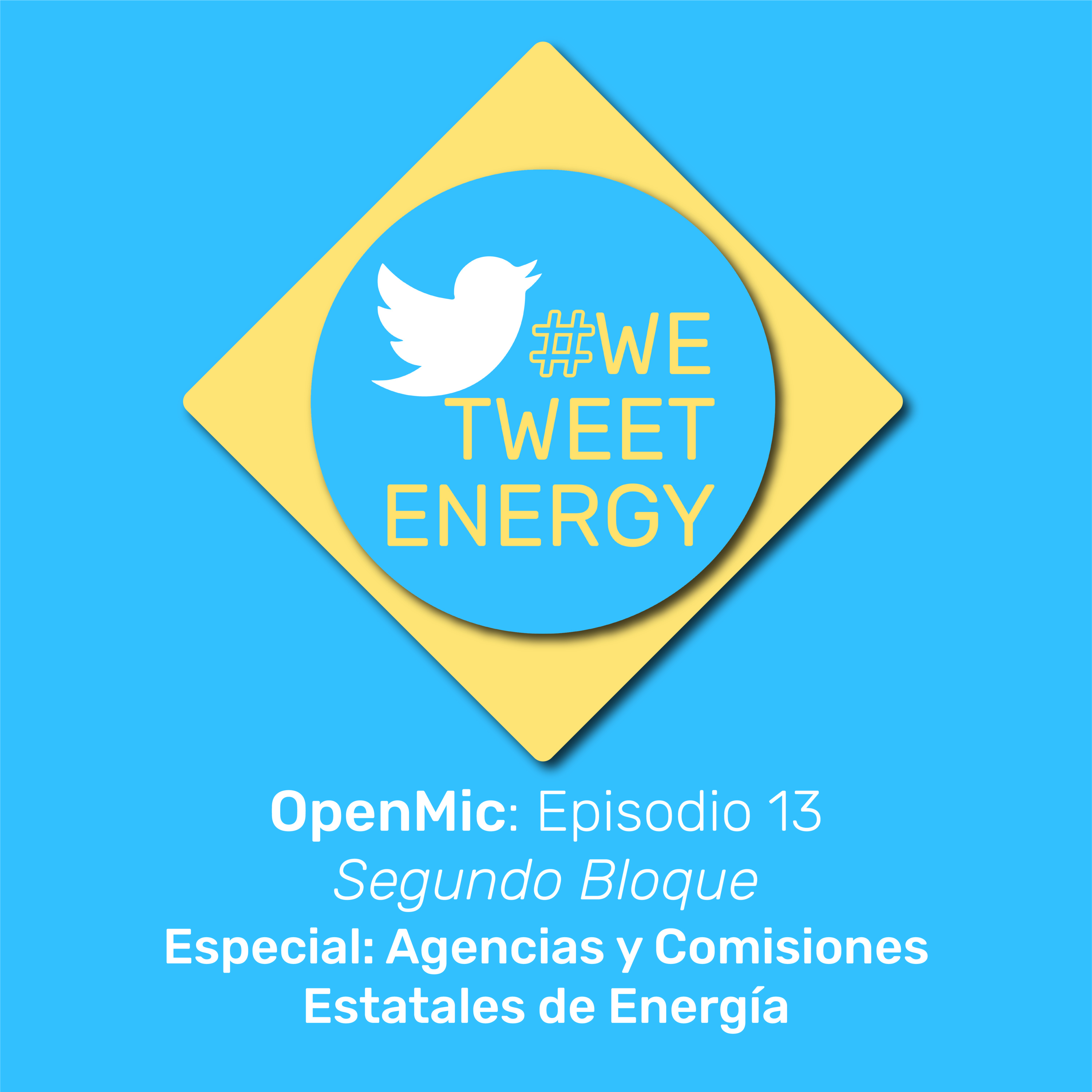 #WeTweetEnergy – OpenMic: Ep. 13.2 – Especial: Agencias y Comisiones Estatales de Energía
