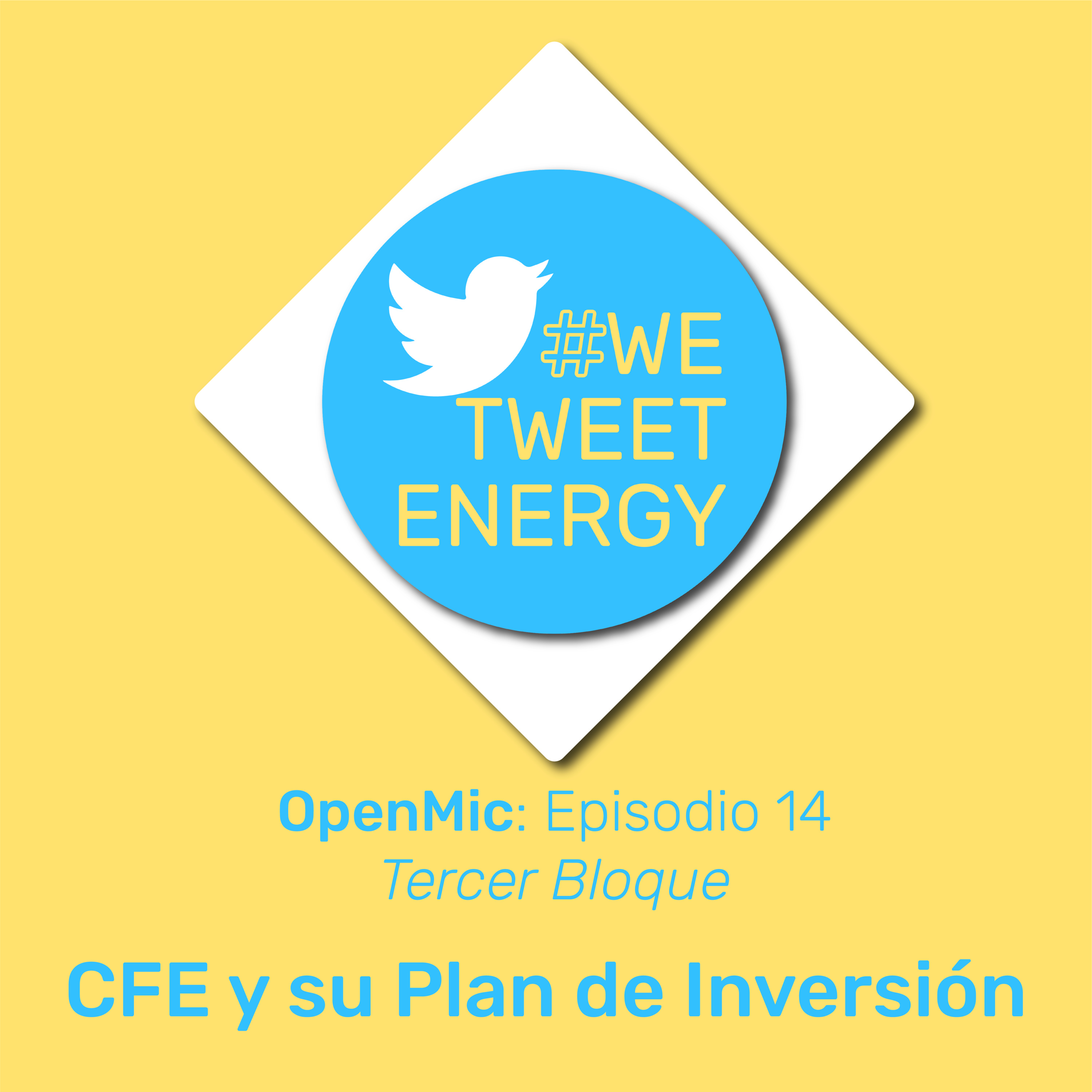#WeTweetEnergy – OpenMic: Ep. 14.3– CFE y su Plan de Inversión