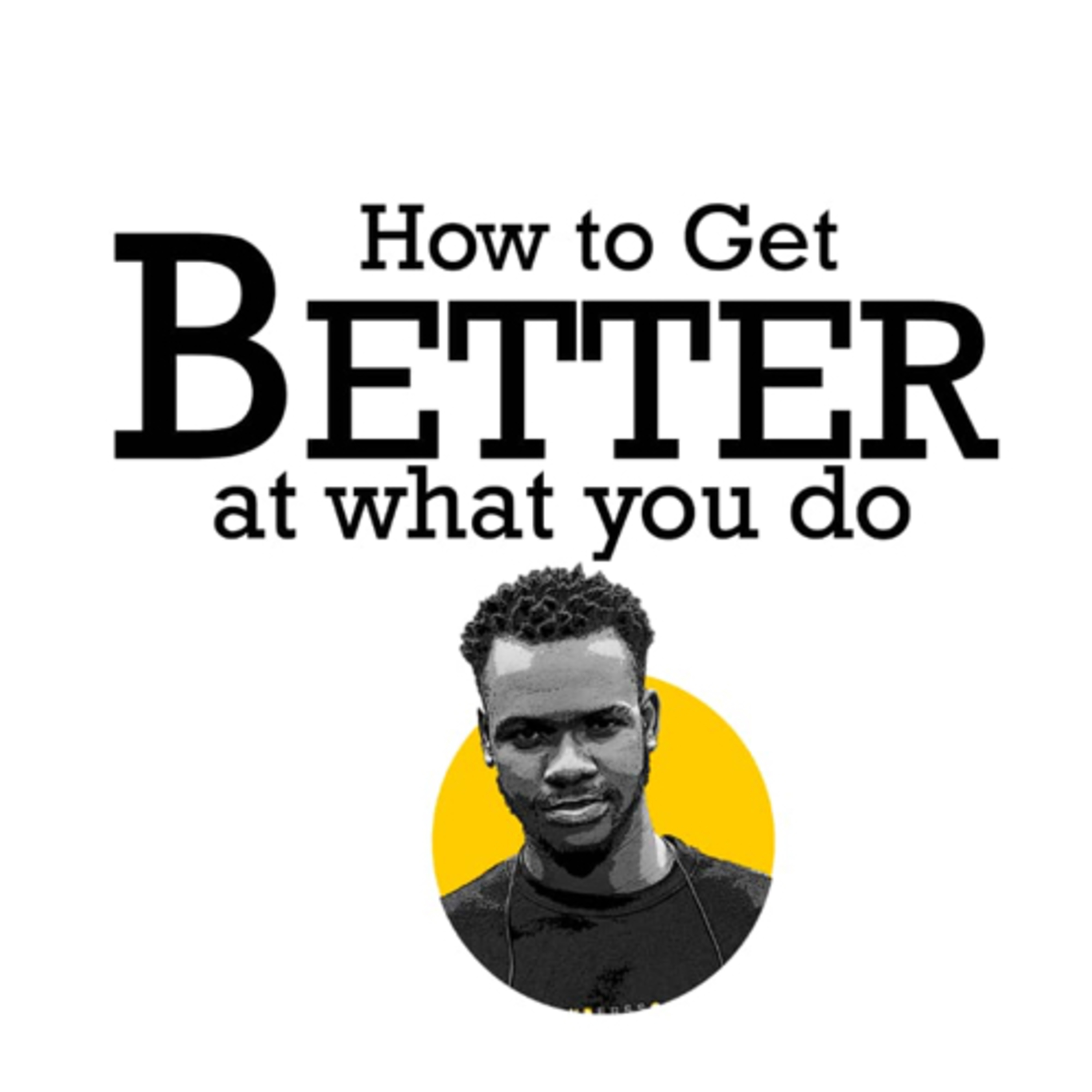 How to get better at what you do episode artwork
