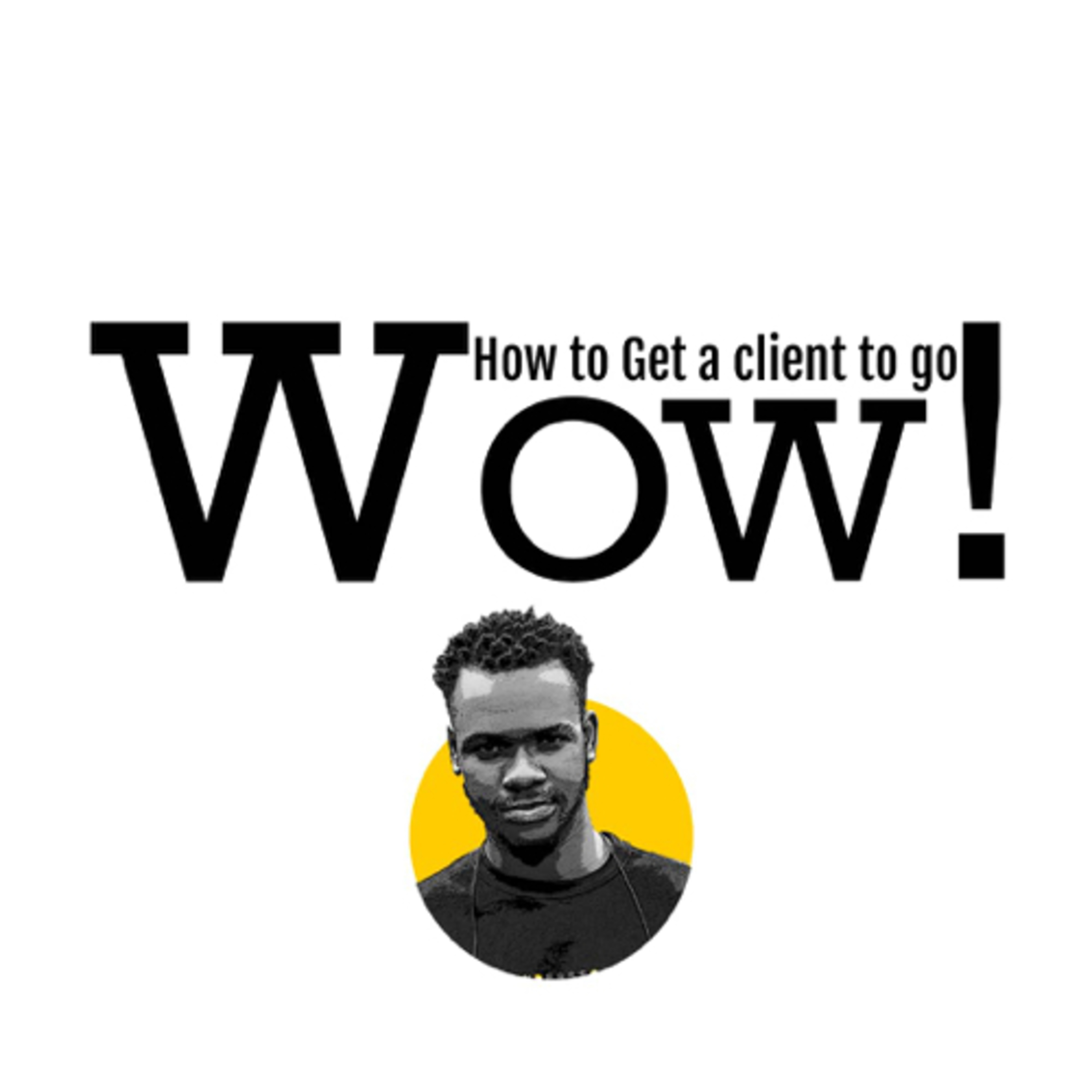 How to get a client to go wow episode artwork