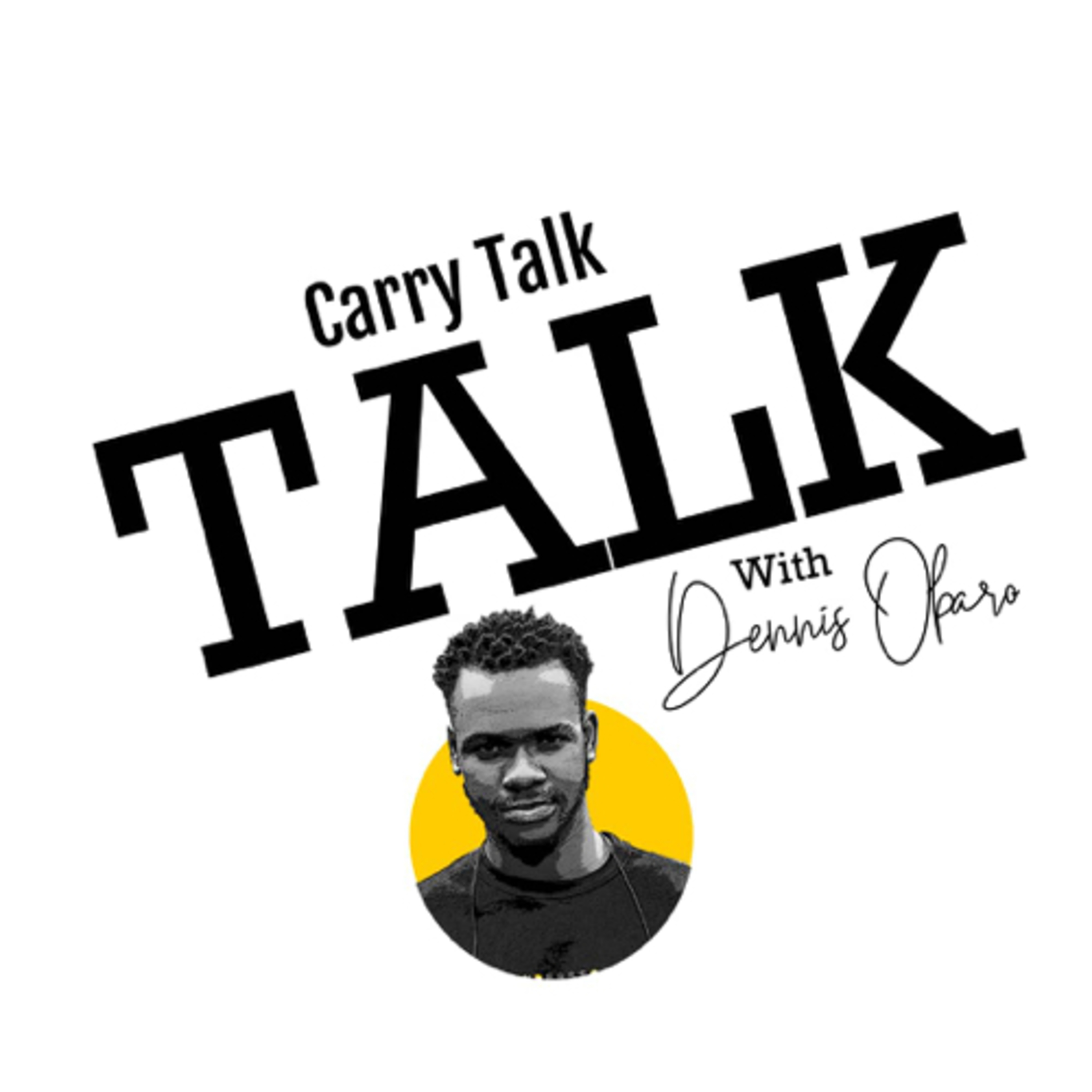 CARRY TALK SESSION with dennis obaro episode artwork