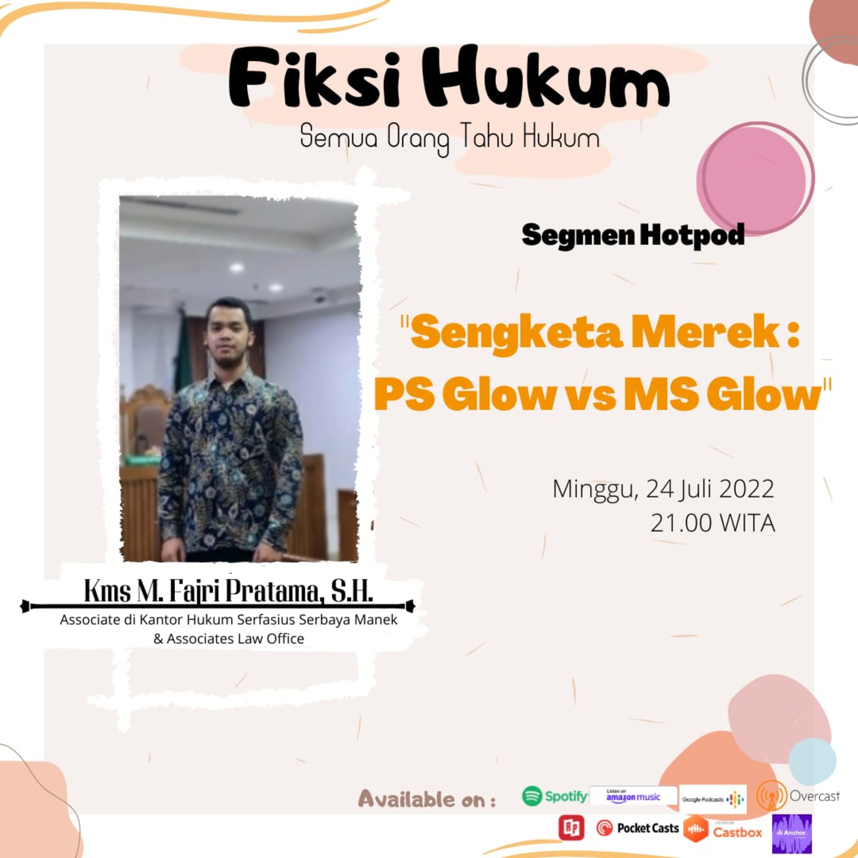 #HotPod Sengketa Merek : PS Glow vs MS Glow Bersama Kms M. Fajri Pratama, S.H.