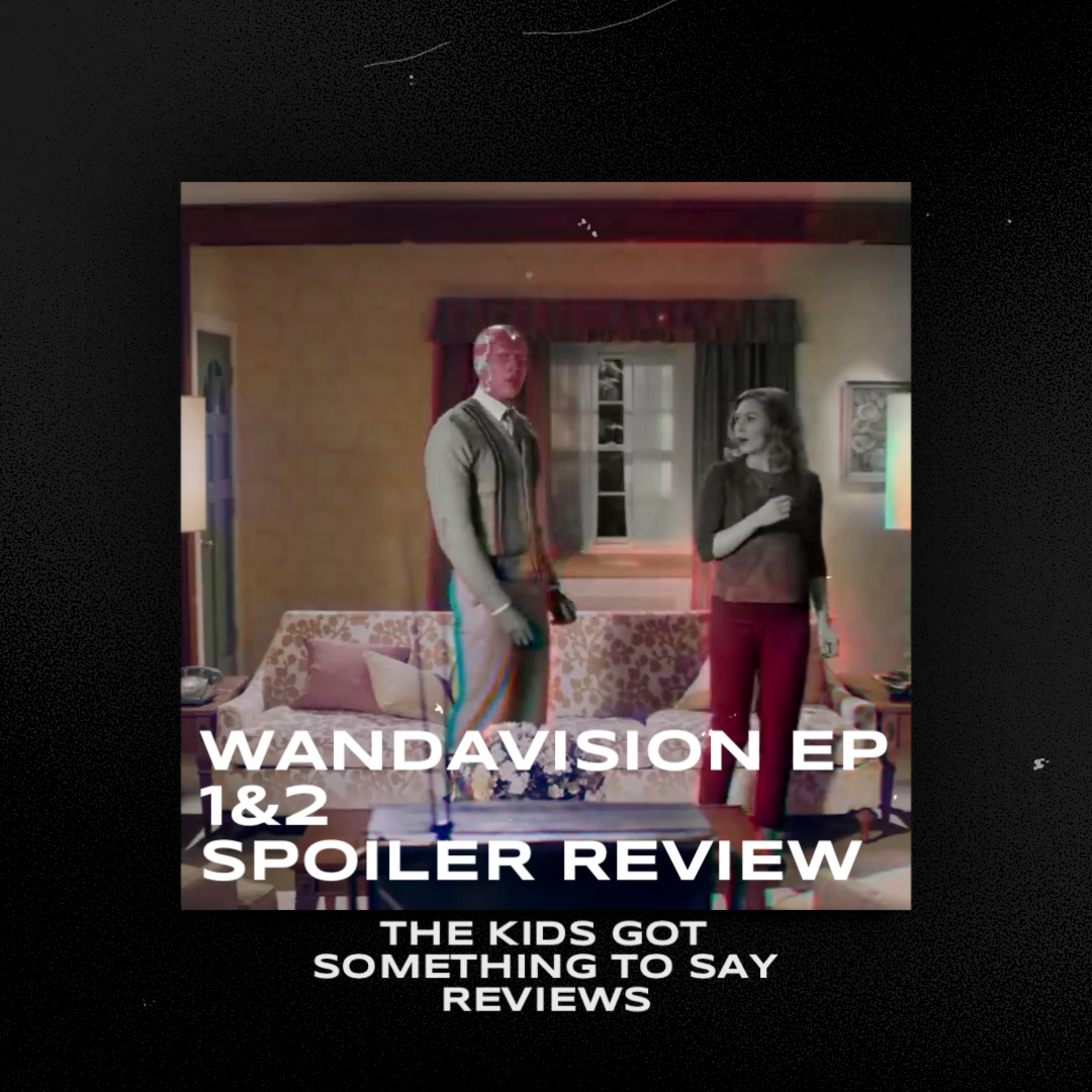 TKGSTS Reviews: WandaVision EP 1&2 SPOILER Review episode artwork