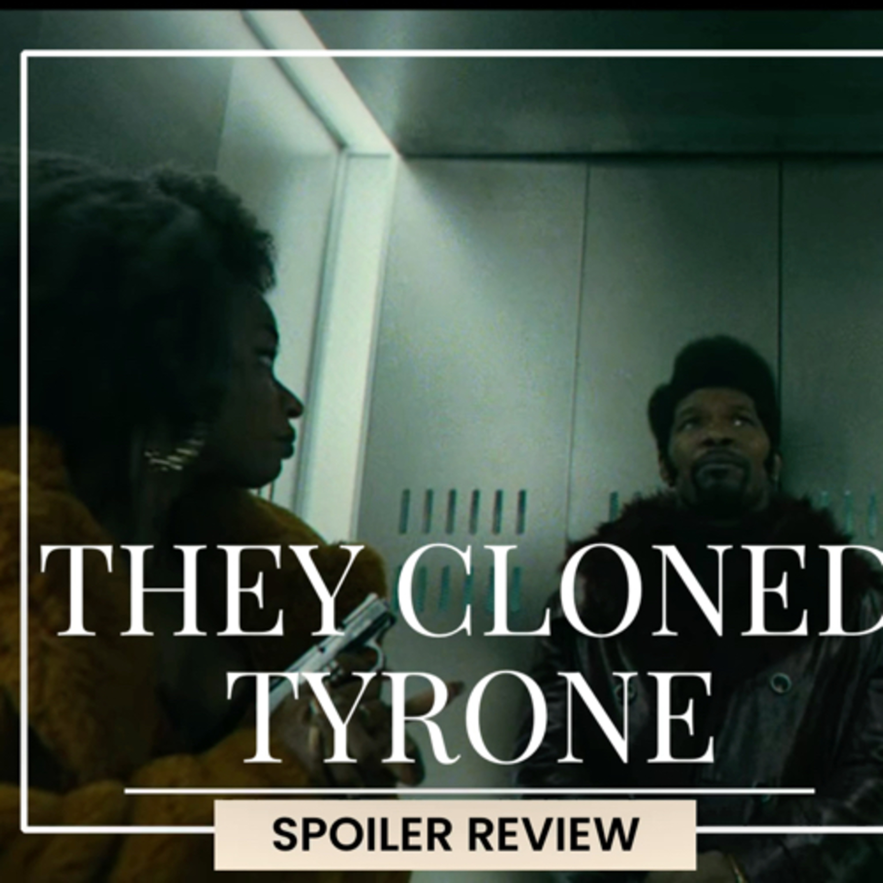 They Cloned Tyrone | Spoiler Review episode artwork