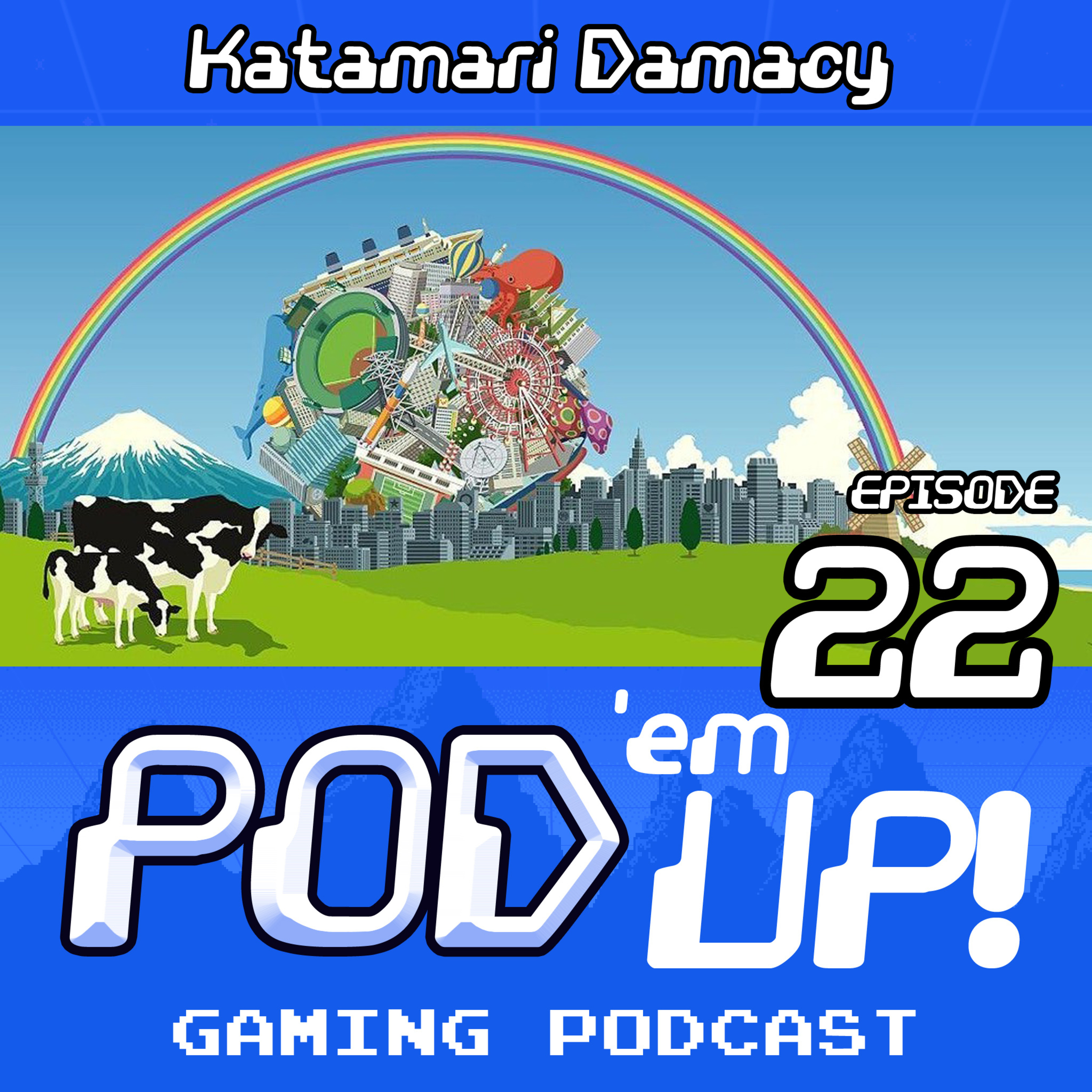 Episode 22 - Katamari Damacy