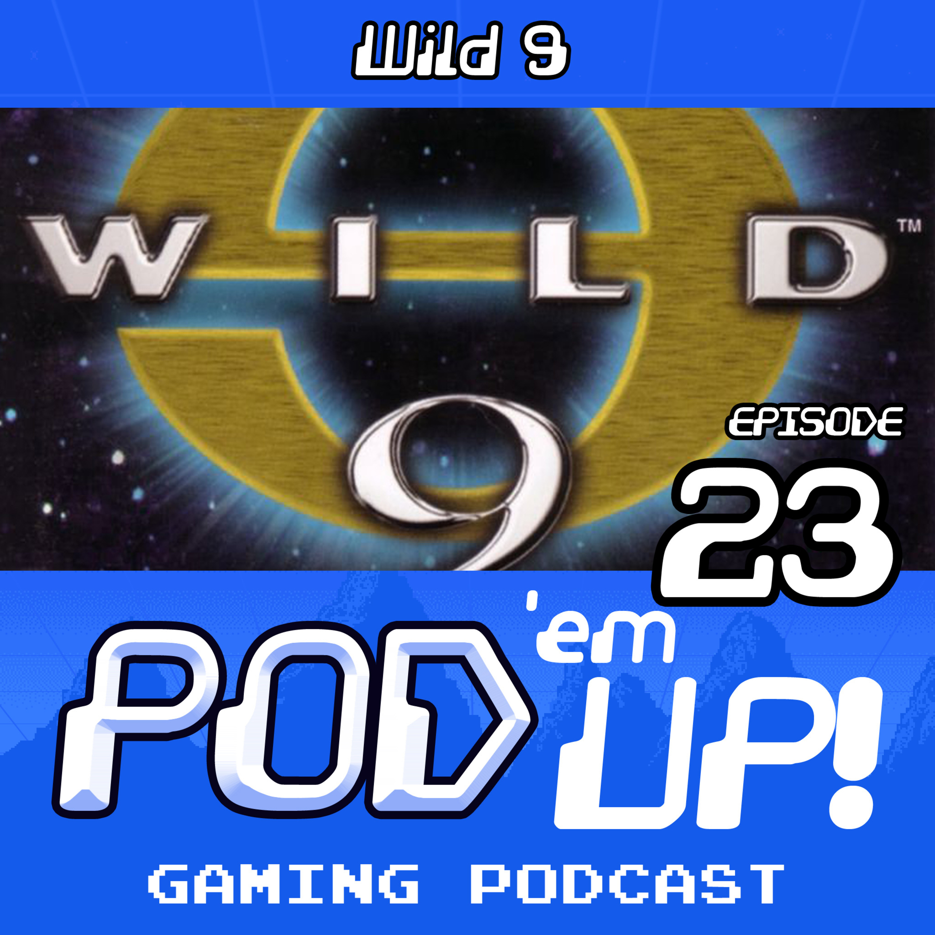 Episode 23 - Wild 9