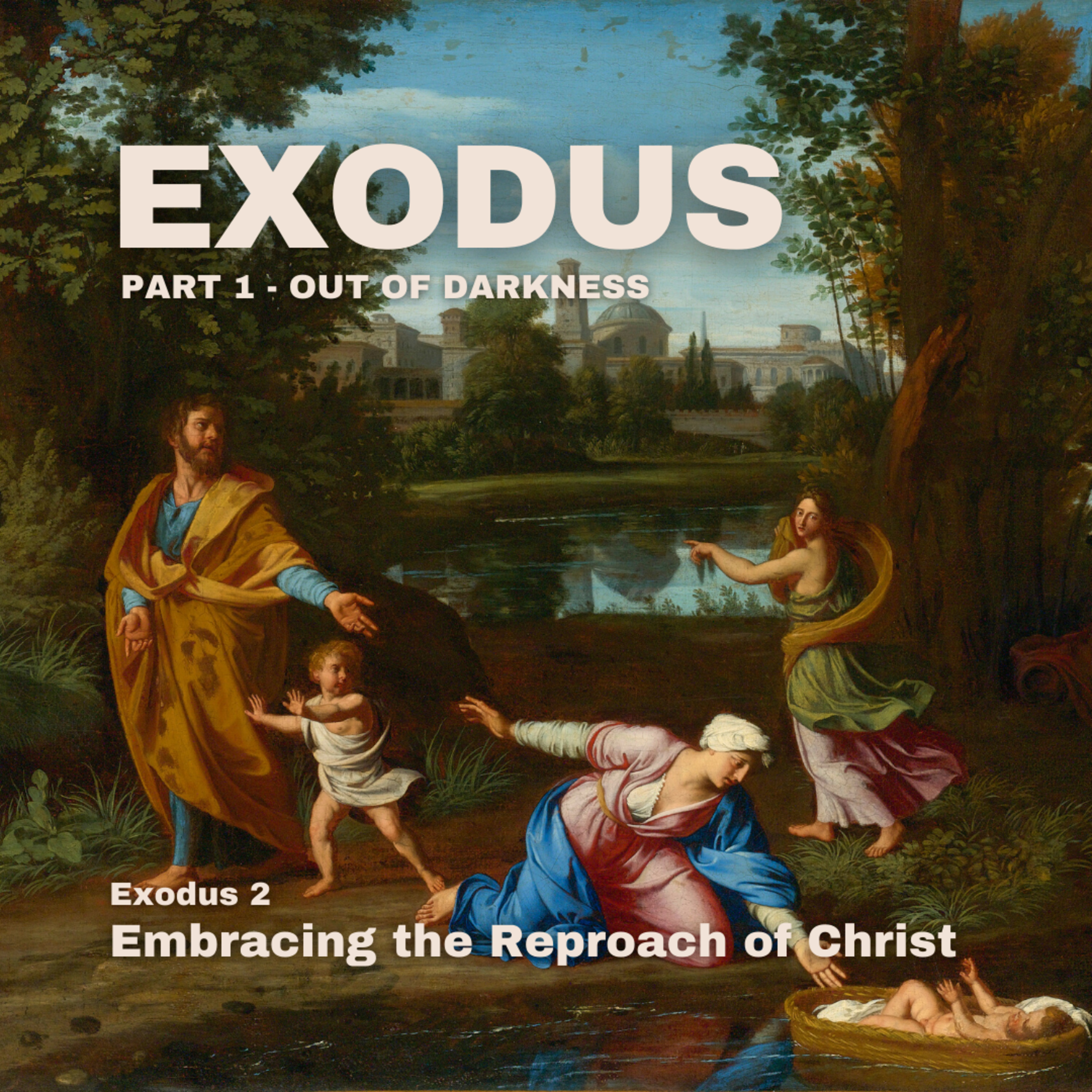 Embracing the Reproach of Christ - Exodus 2