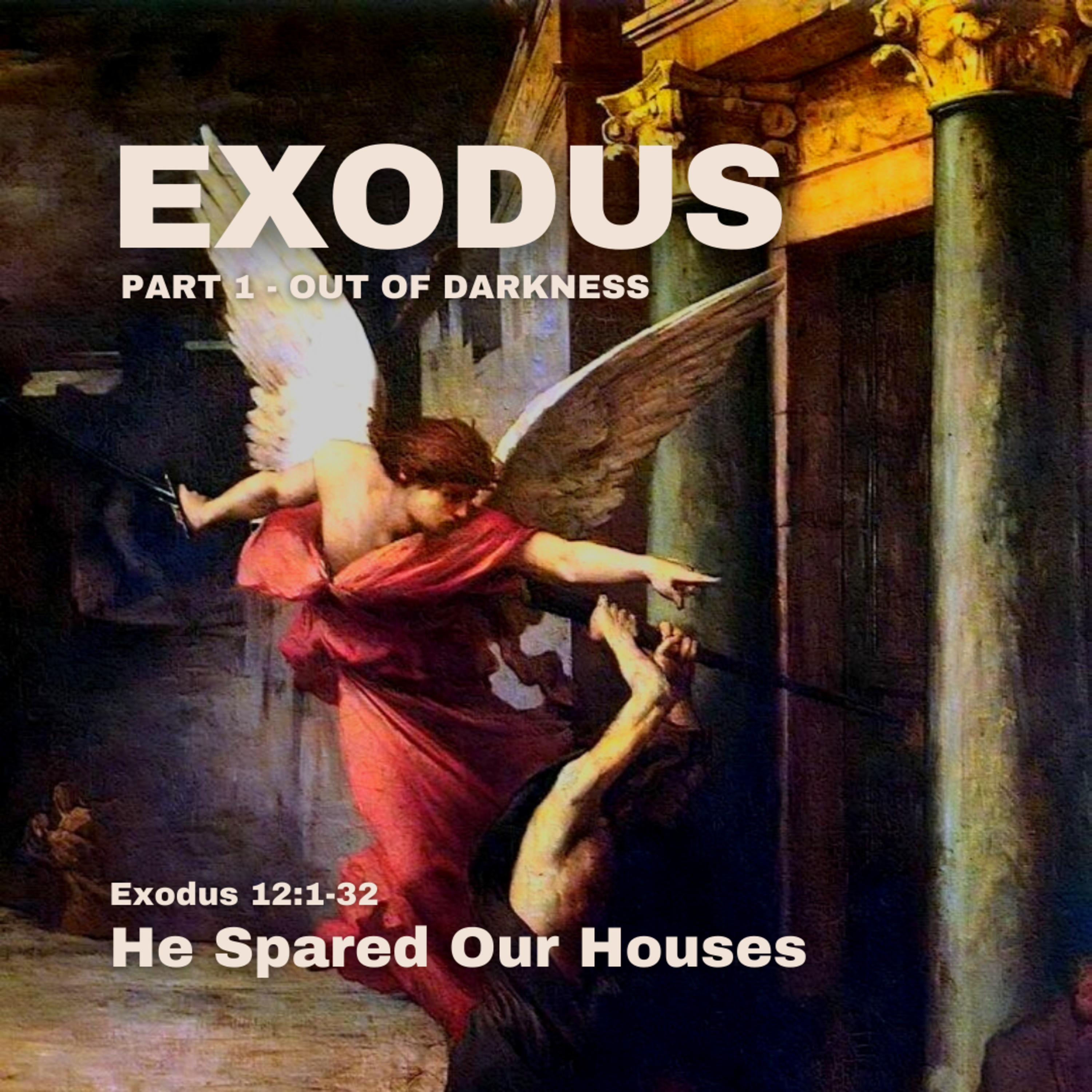 He Spared Our Houses - Exodus 12:1-32
