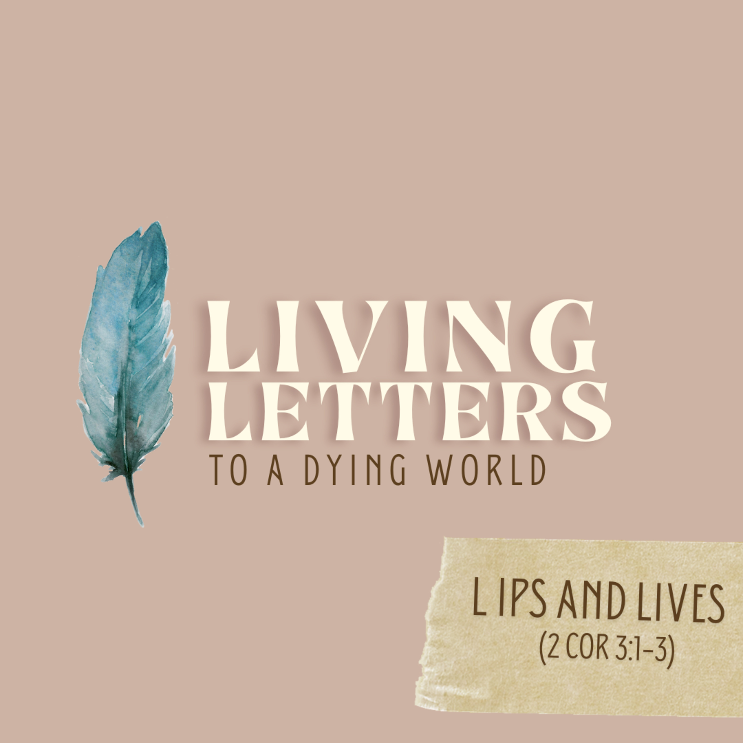 Lips and Lives - 2 Cor 3:1-3 episode artwork