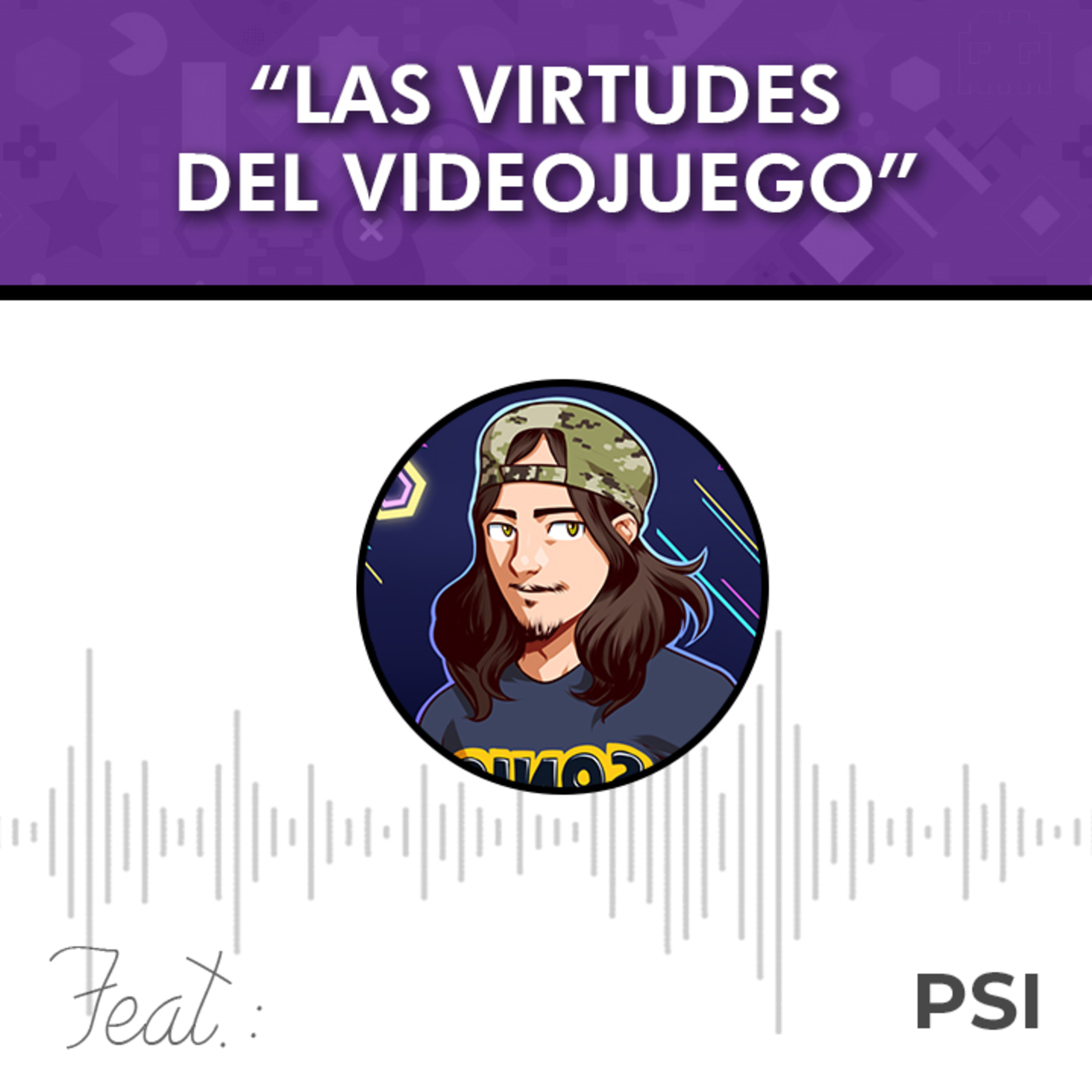 PODCAST 13: LAS VIRTUDES DEL VIDEOJUEGO - Feat. PSI episode artwork