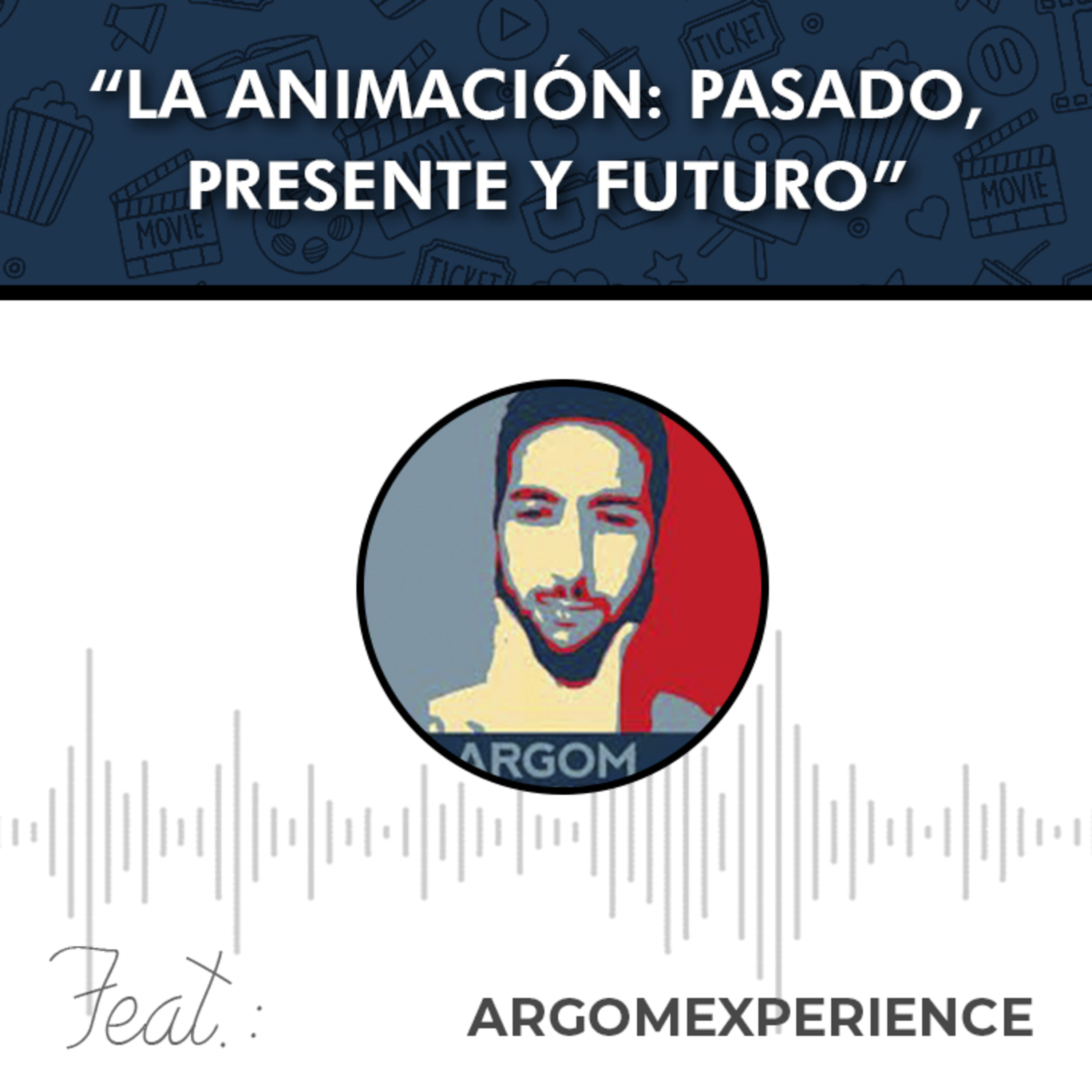 PODCAST 15: "LA ANIMACIÓN: PASADO, PRESENTE Y FUTURO" feat. ARGOMEXPERIENCE episode artwork