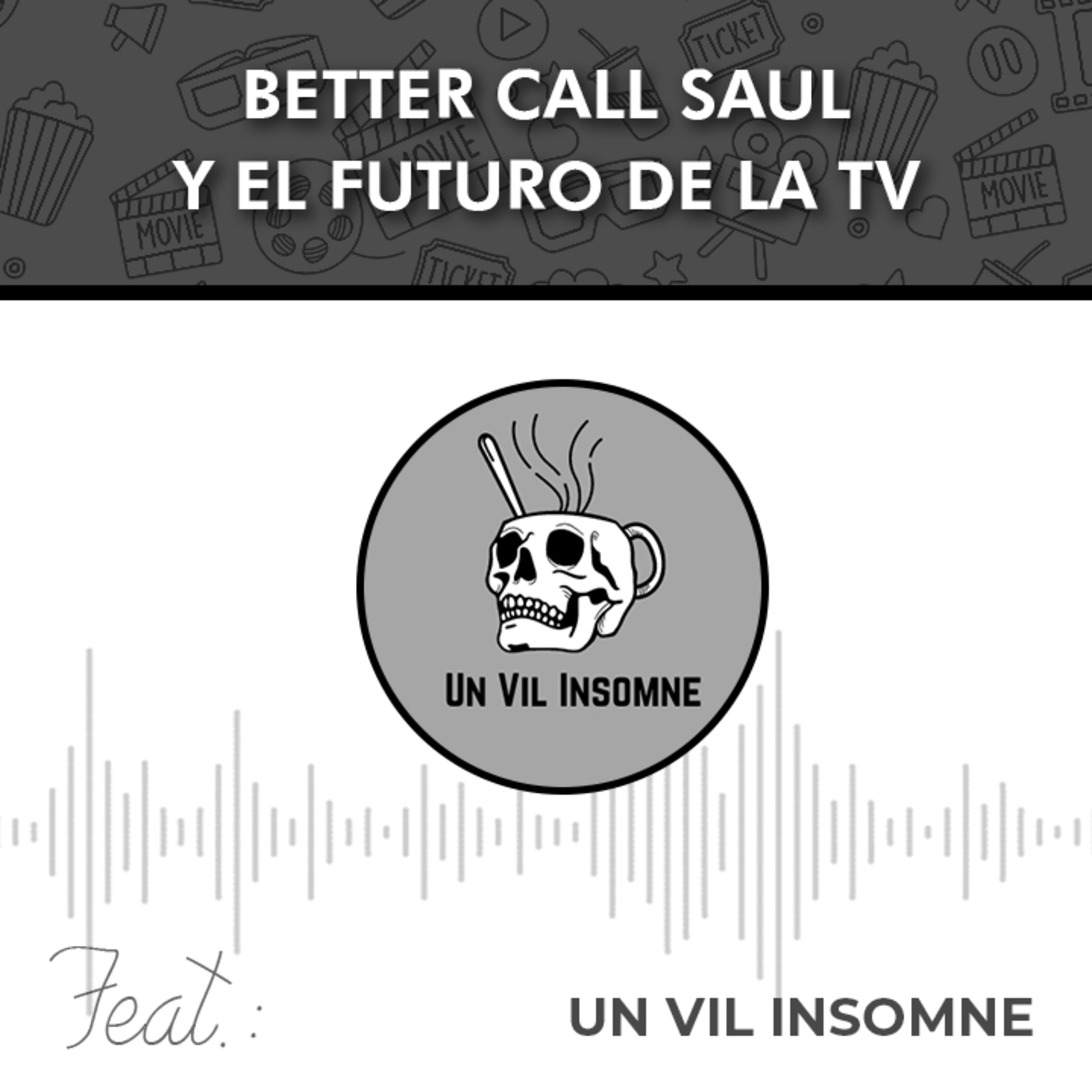 PODCAST 16: "EL FINAL DE BETTER CALL SAUL Y EL FUTURO DE LA TV" feat. UN VIL INSOMNE episode artwork