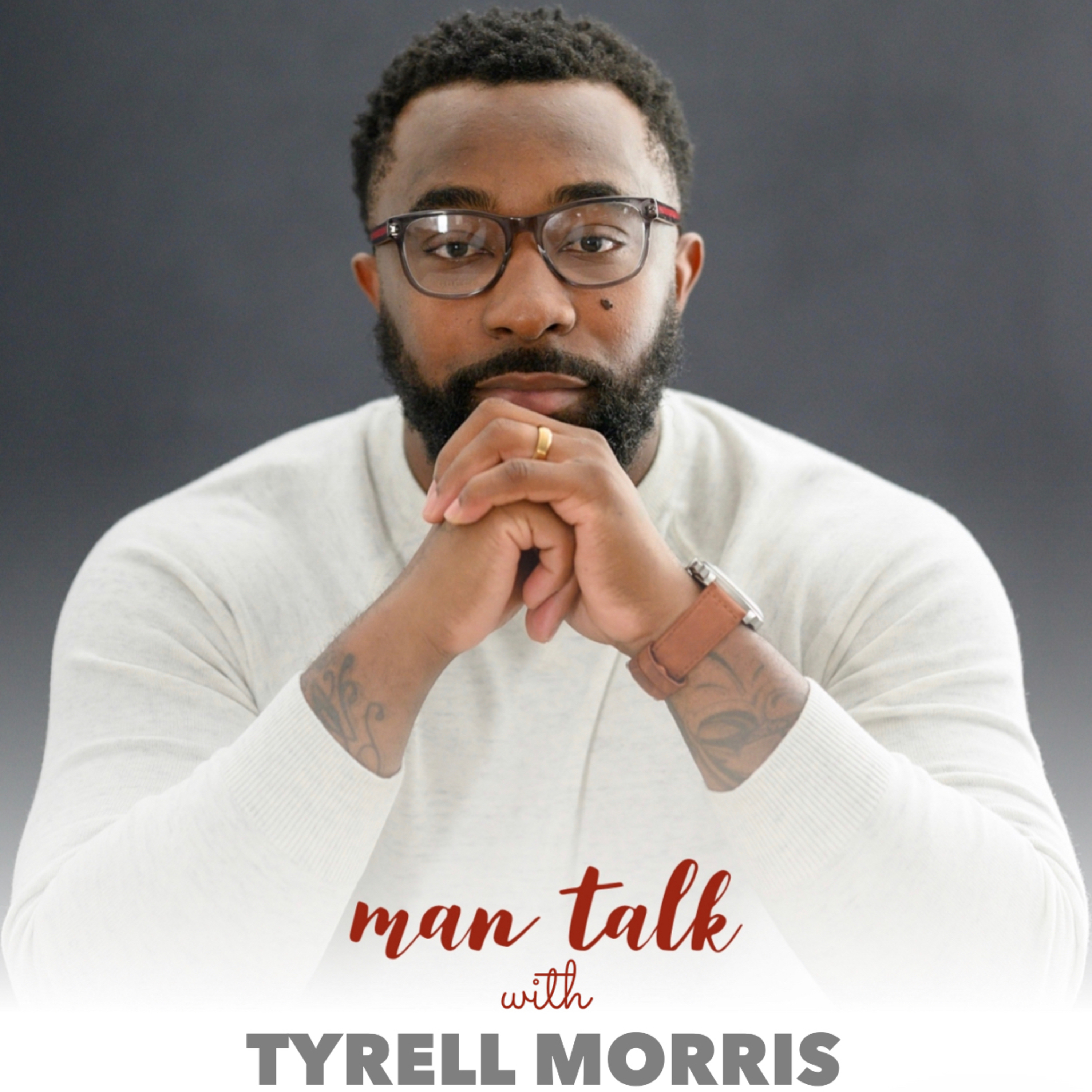 Man Talk w/ Tyrell Morris