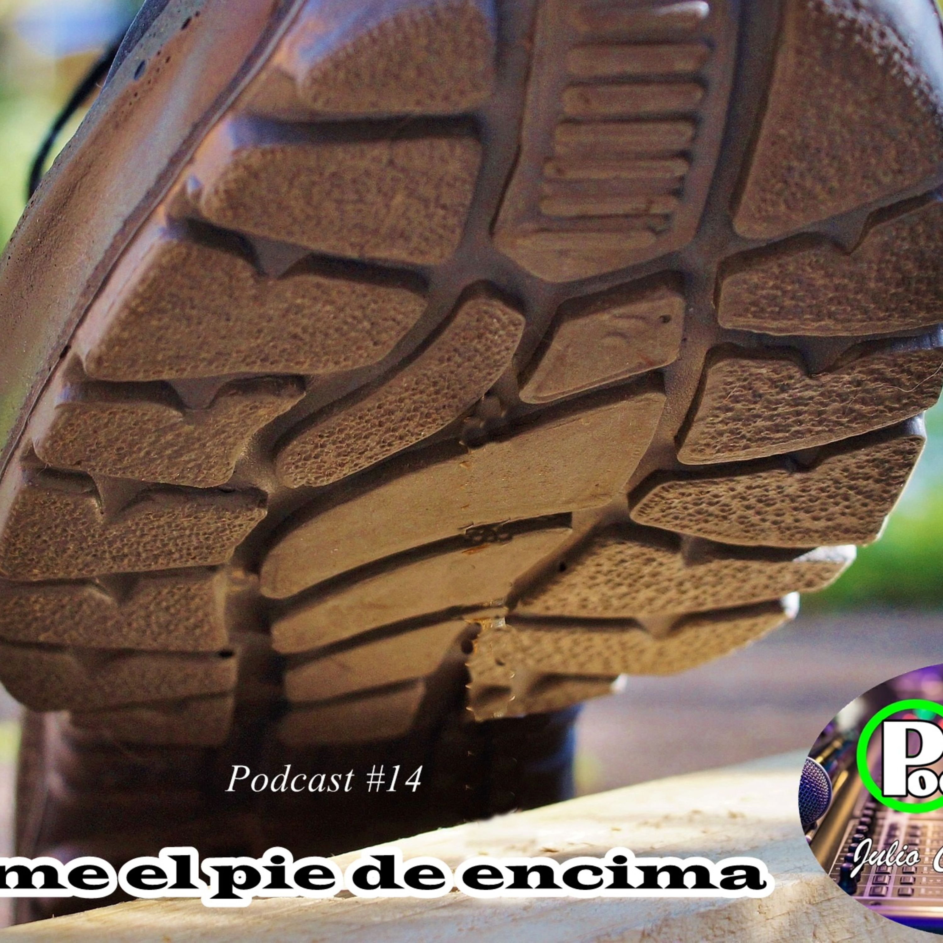 Sácame el pie de encima - Podcast #14 - Julio César Barreto episode artwork