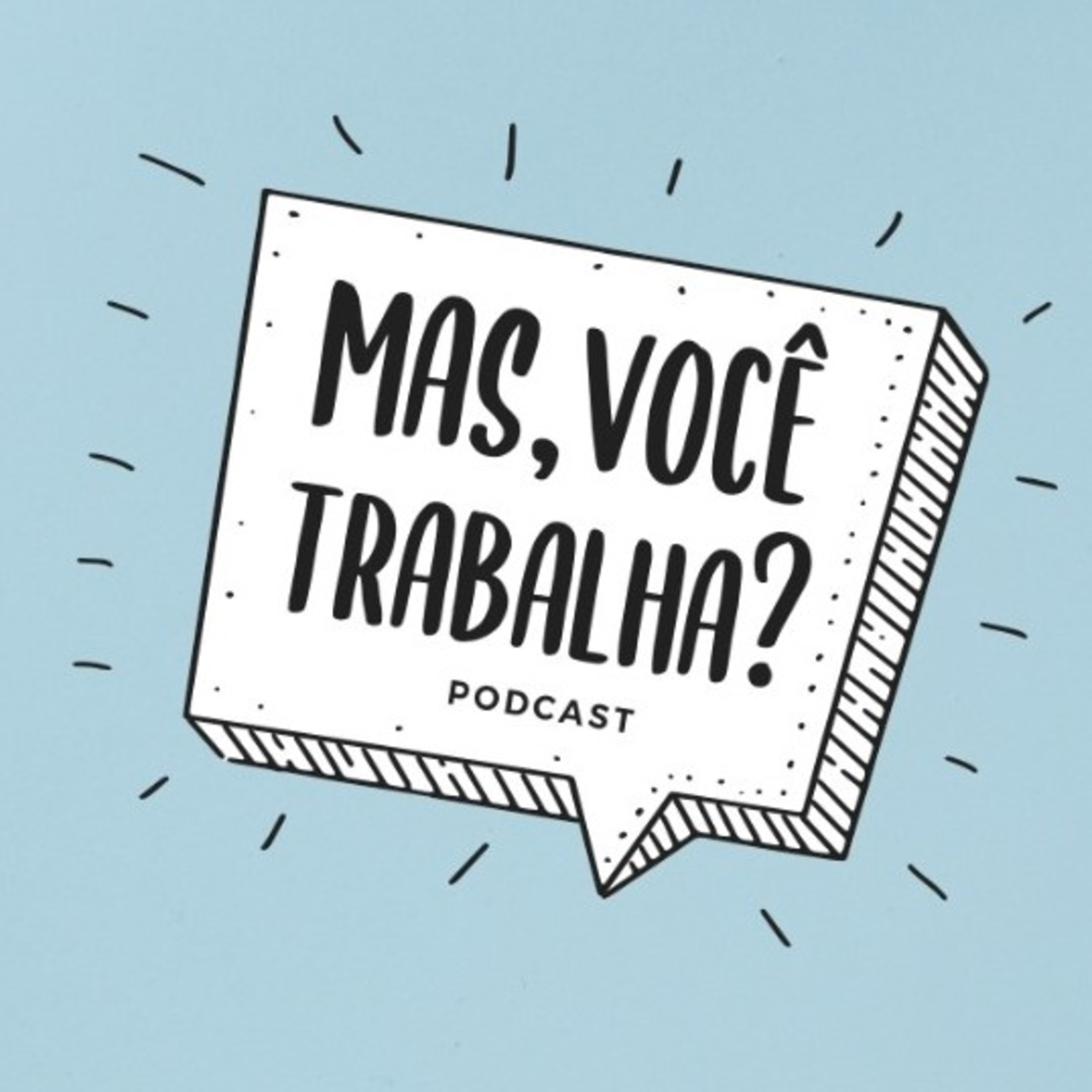 Mas, você trabalha?