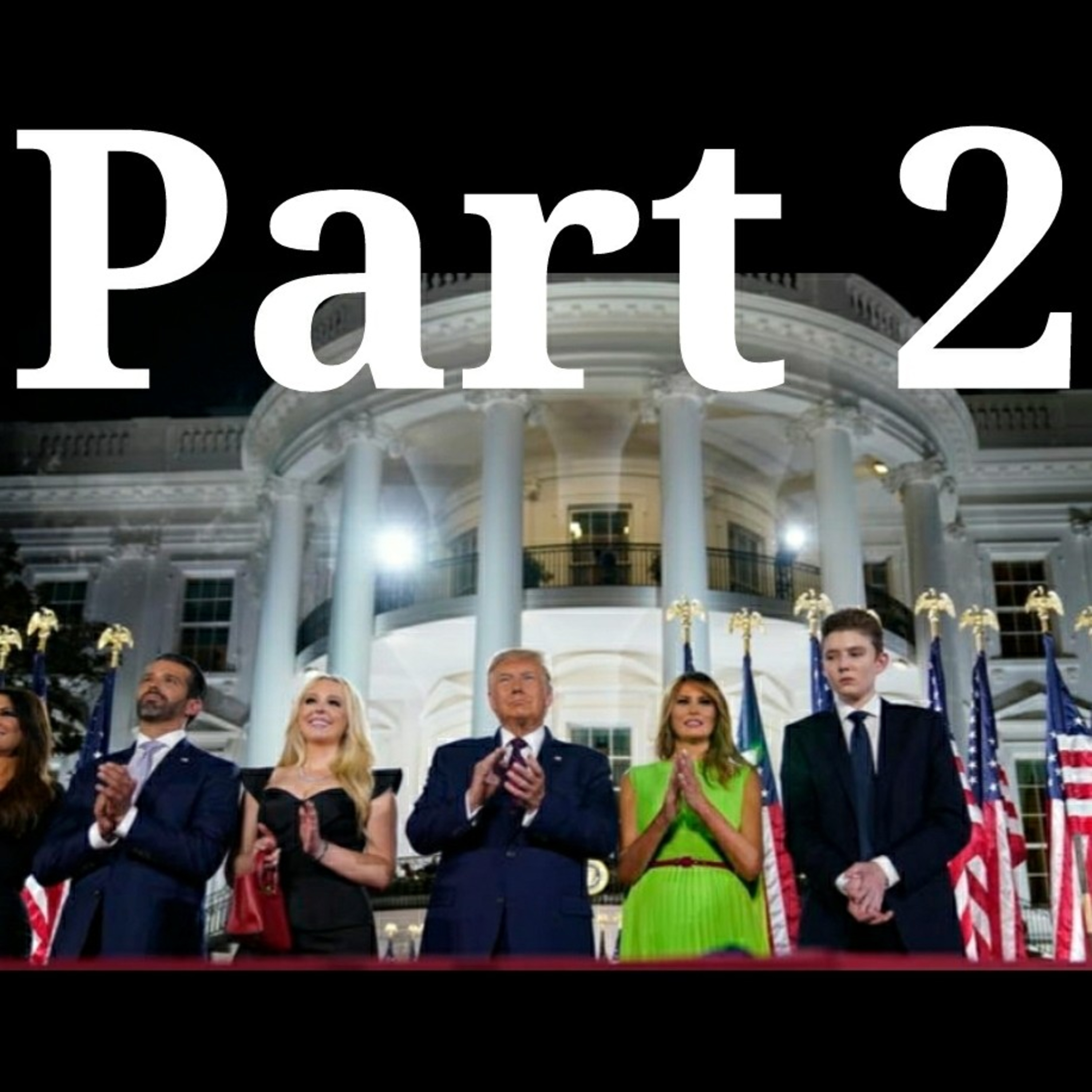 Part 2 of President Trump's Acceptance Speech 27 AUG 2020 episode artwork