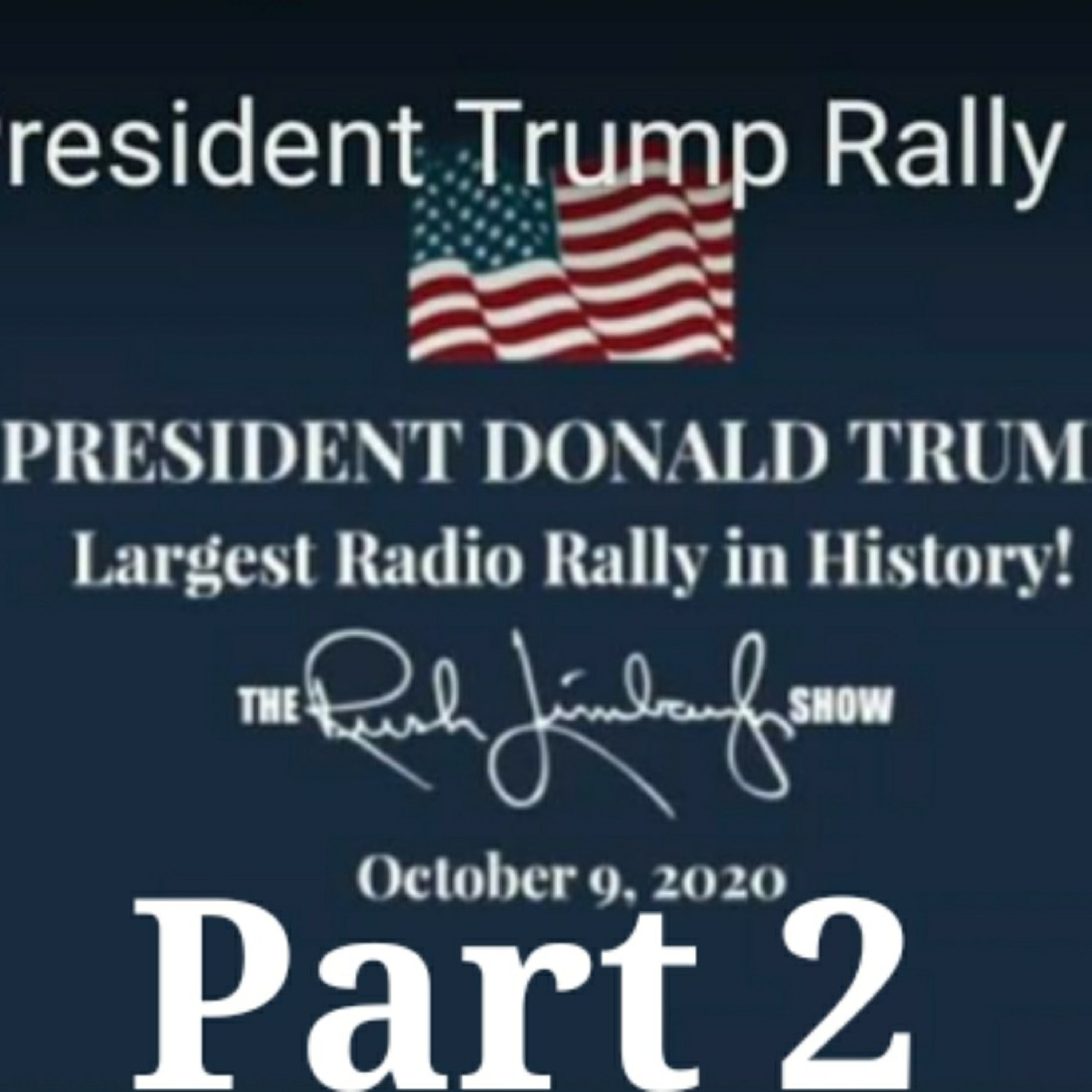 Part 2 Rush Limbaugh hosts President Trump for America's Largest Rally 9 OCT 2020  episode artwork