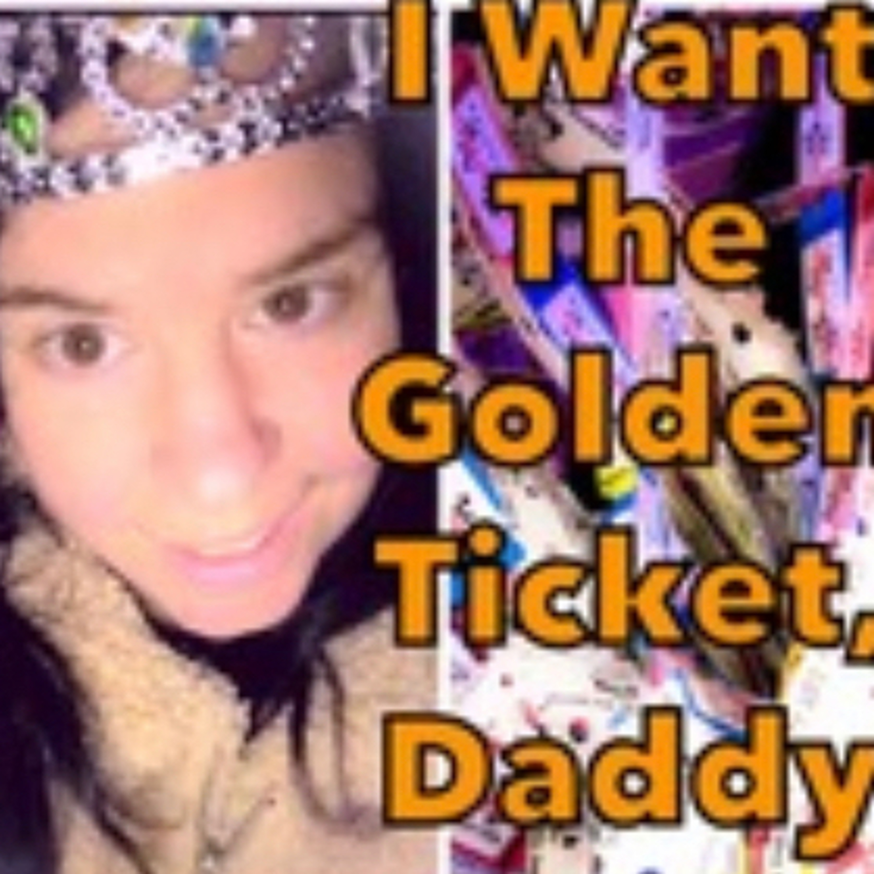 I Want The Golden Ticket, Daddy  episode artwork