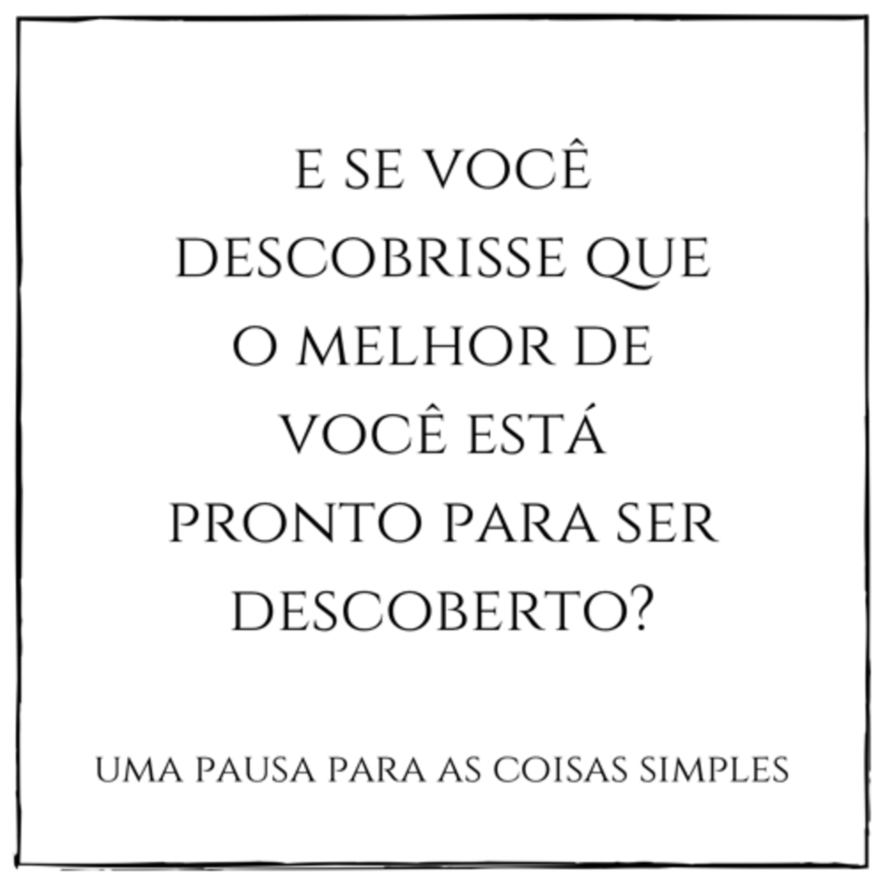 E se você descobrisse que o melhor de você está pronto para ser descoberto?  episode artwork