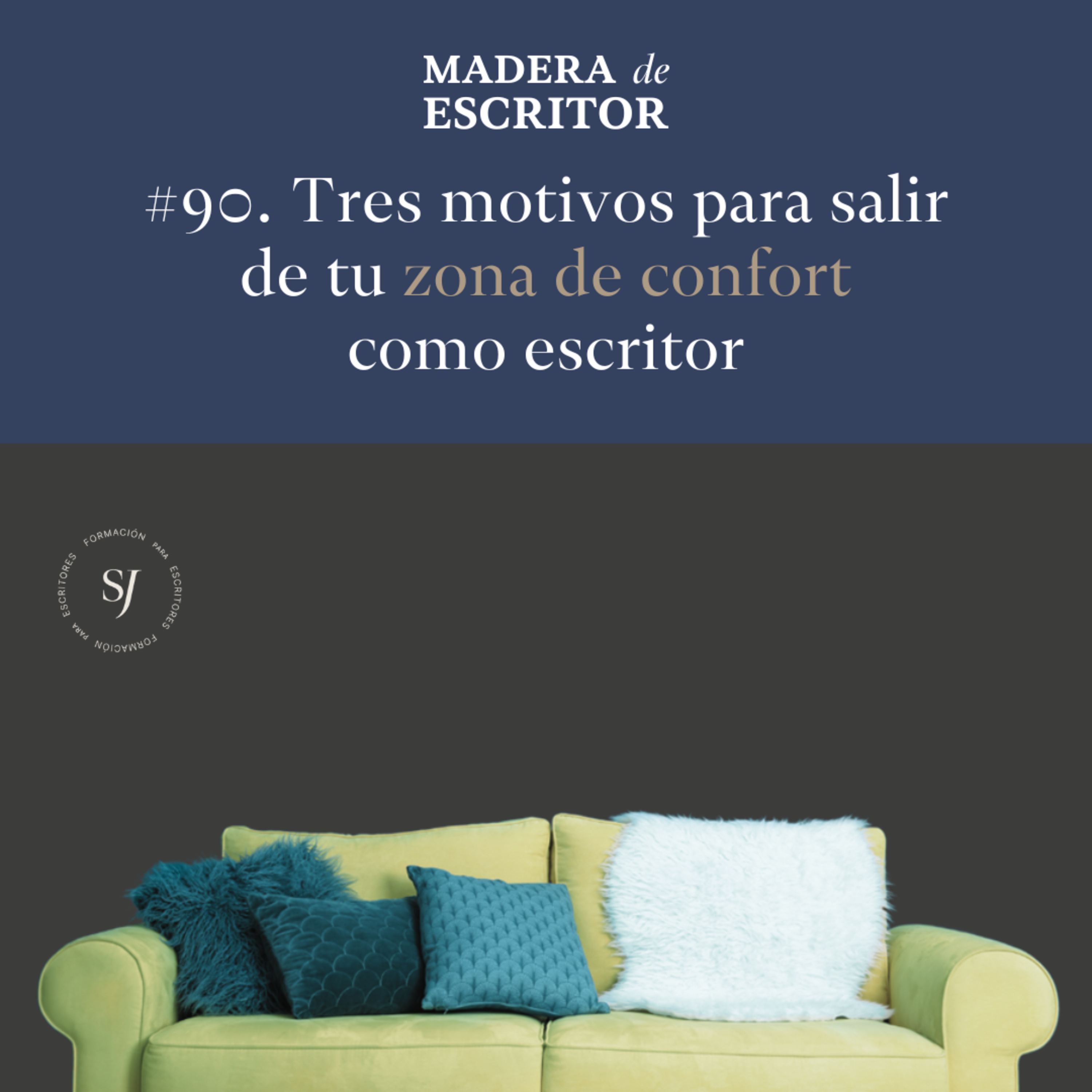 #90. Tres motivos para salir de tu zona de confort como escritor