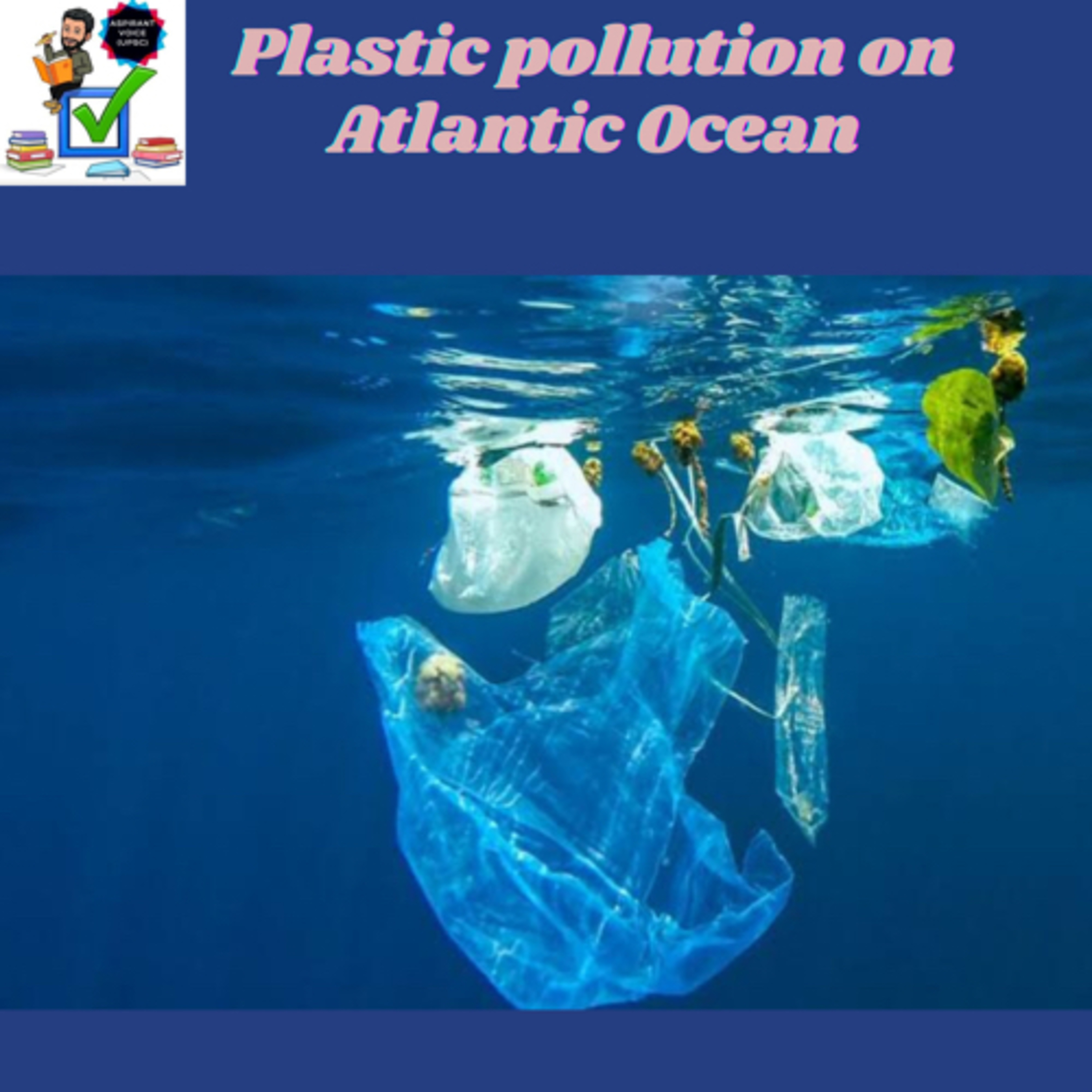 Plastic pollution on Atlantic Ocean #upsc #prelims #mains #marine #environment #pollution 