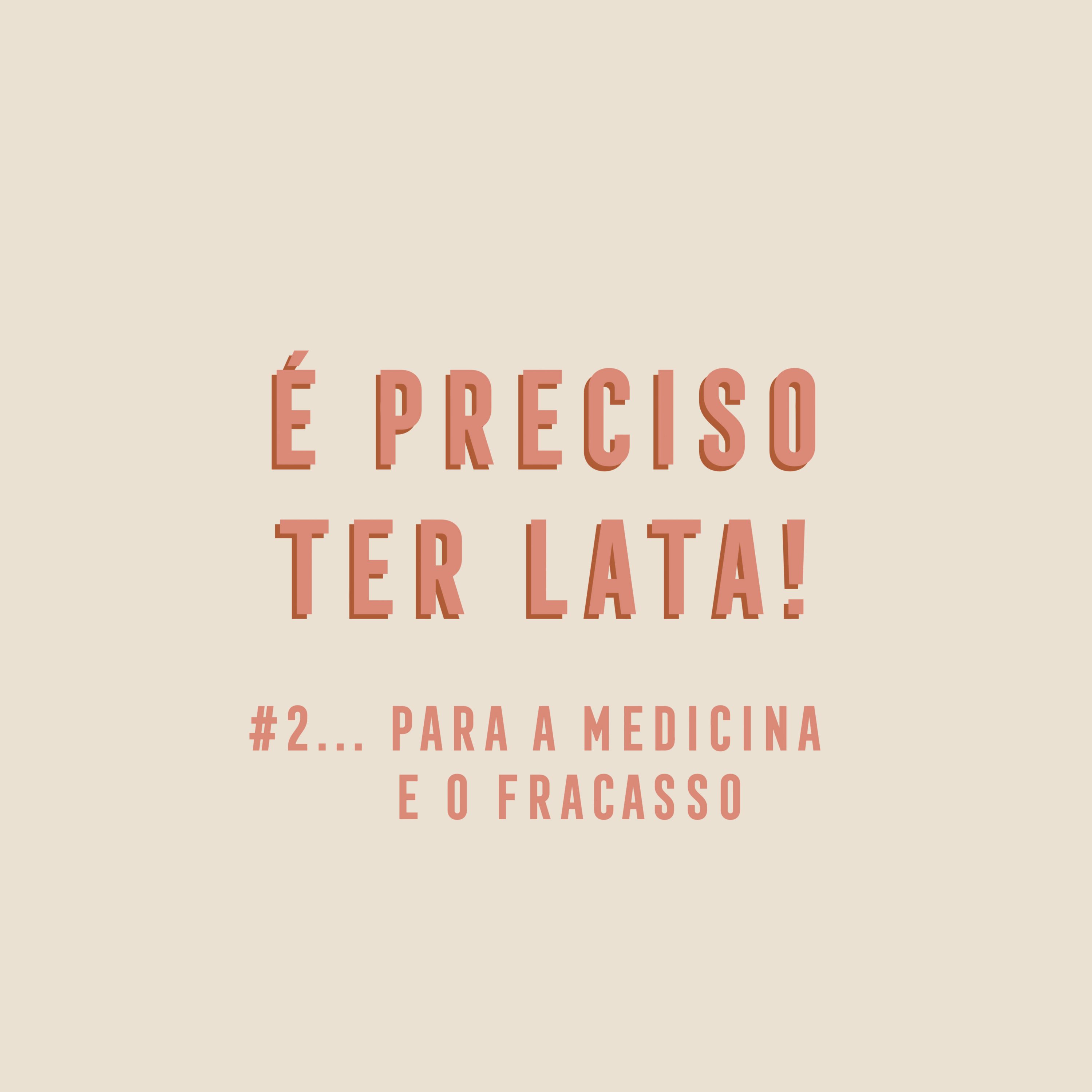 T1 Ep2 - Para a medicina e o fracasso