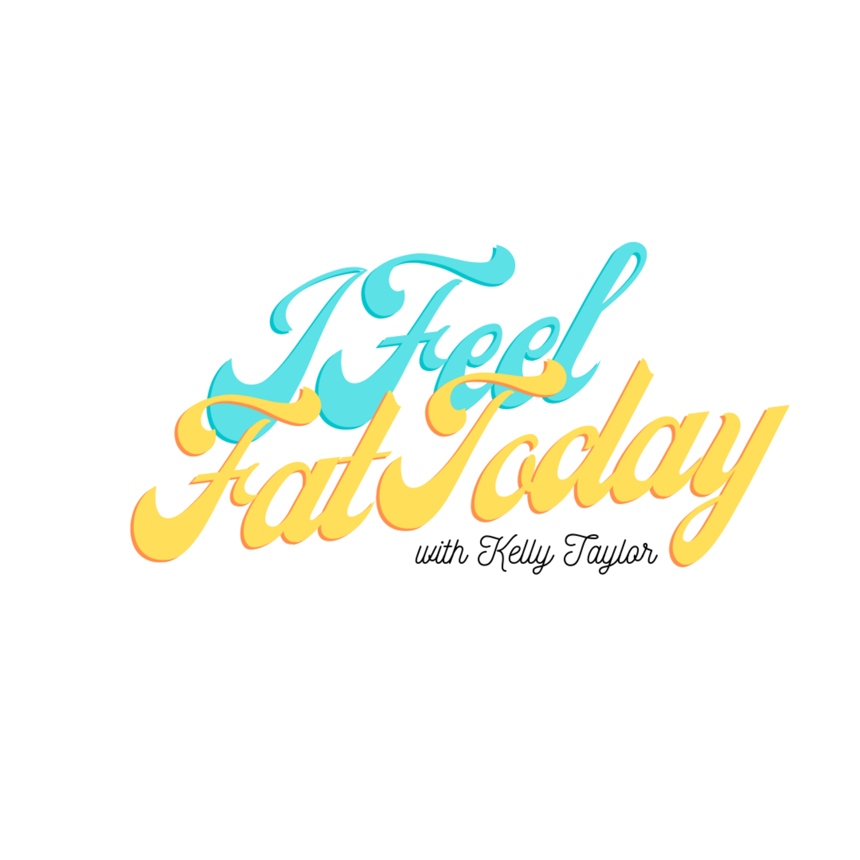 I Feel Fat Today