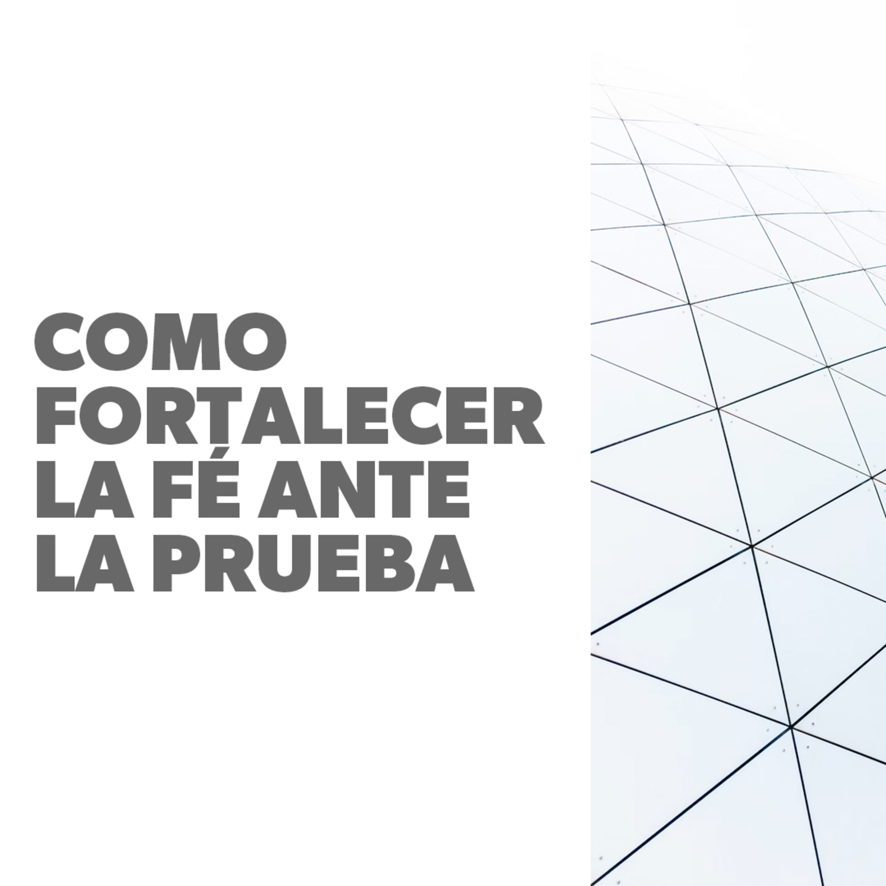 Comó Fortalecer la Fé Ante la Prueba episode artwork