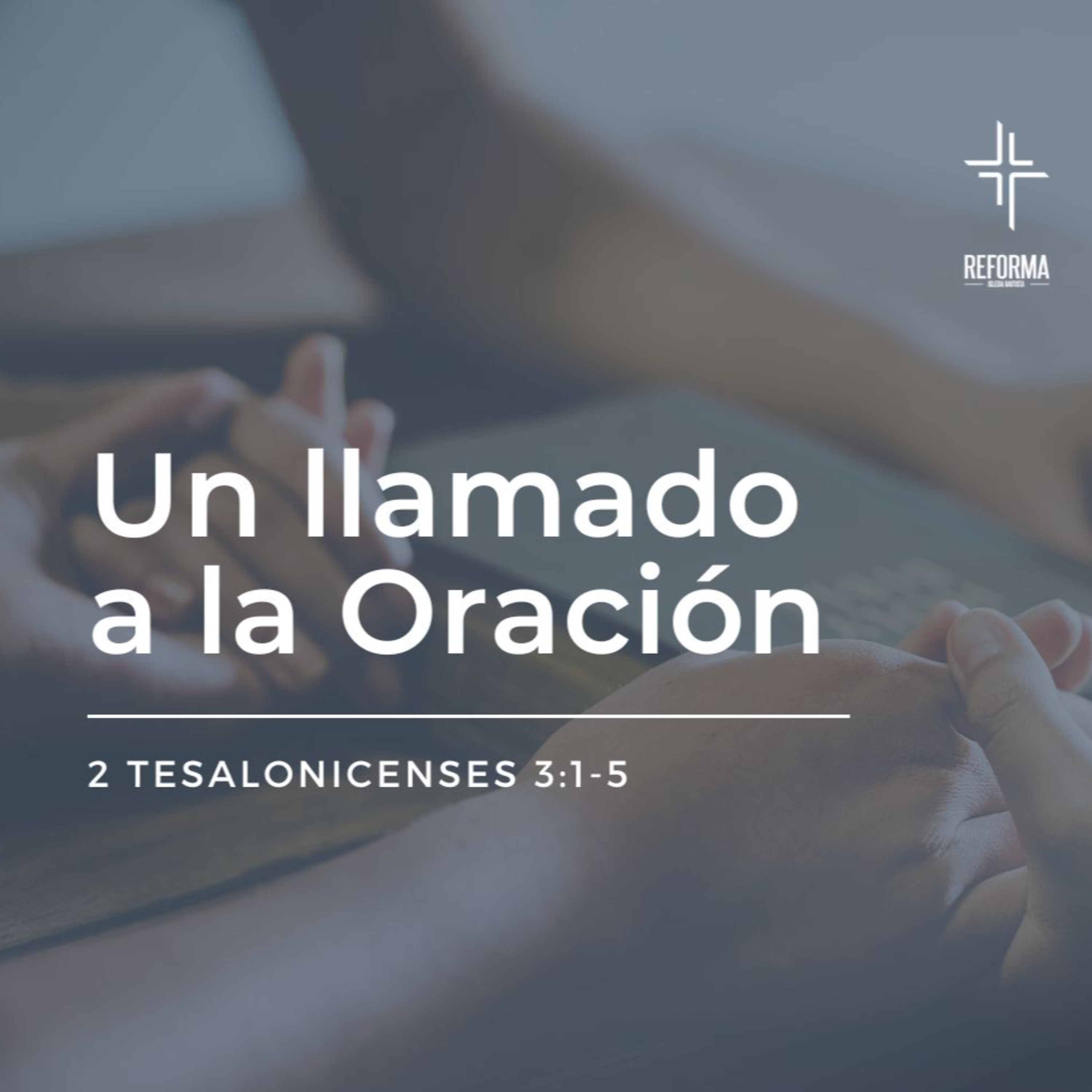 Un llamado a la Oración - 2 Tesalonicenses 3:1-5 episode artwork